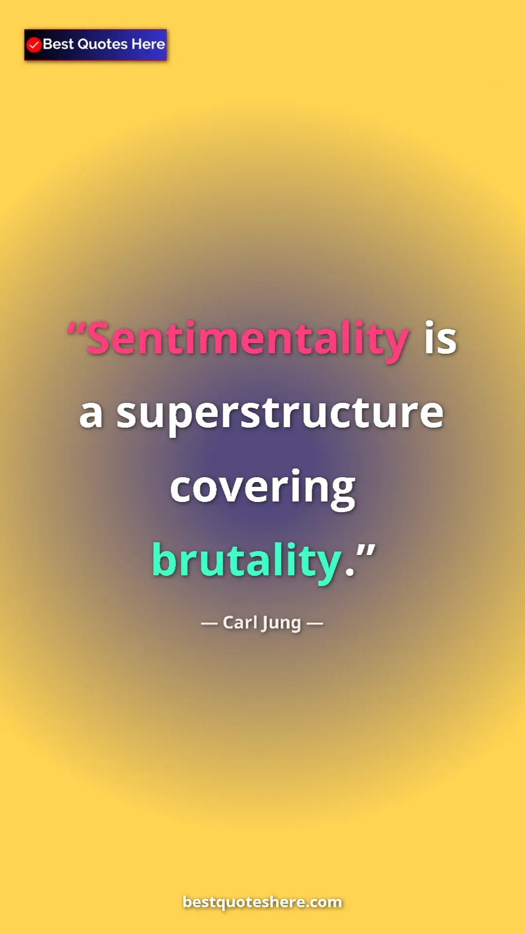 Carl Jung Quote Card: "Sentimentality is a superstructure covering brutality." Pinterest quote poster by Carl Jung: "Sentimentality is a superstructure covering brutality."