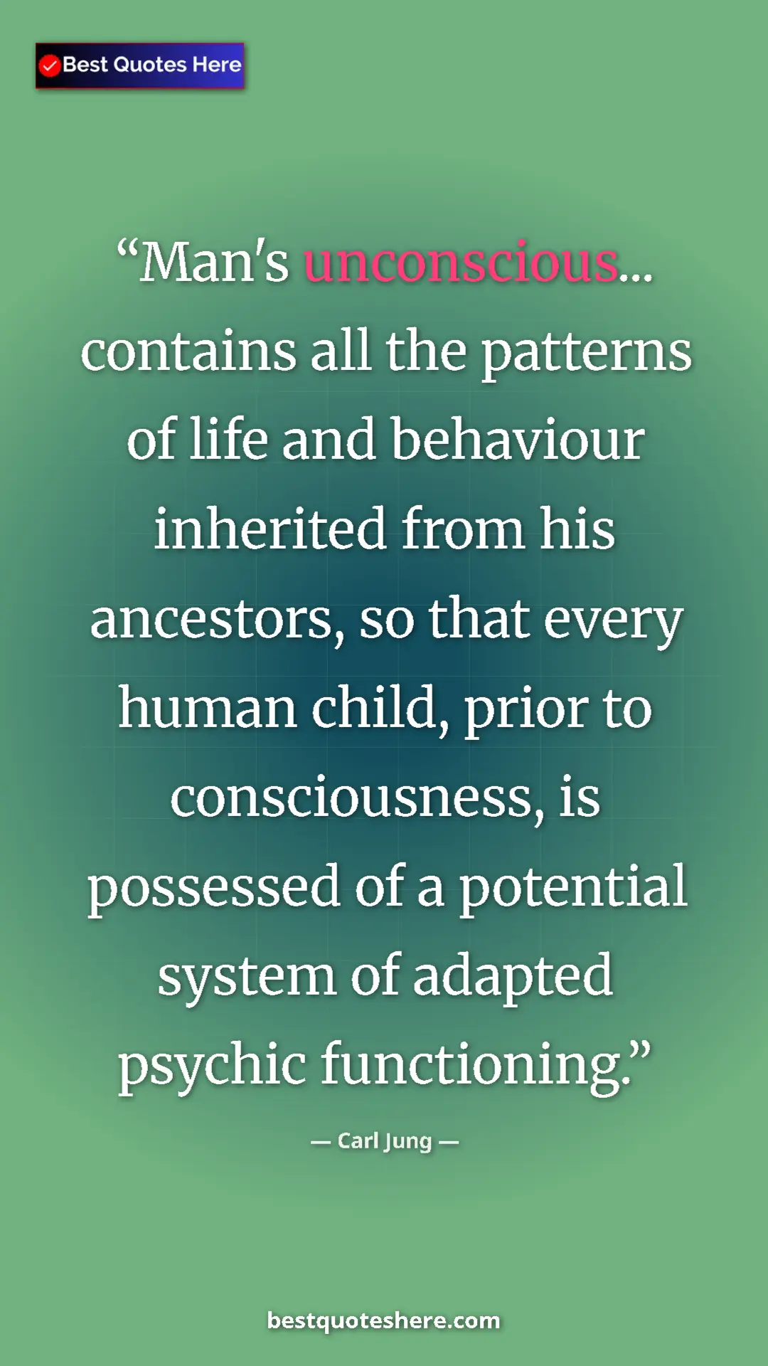 Carl Jung Quote Card: "Man's unconscious... contains all the patterns of life and..." Pinterest quote poster by Carl Jung: "Man's unconscious... contains all the patterns of life and..."