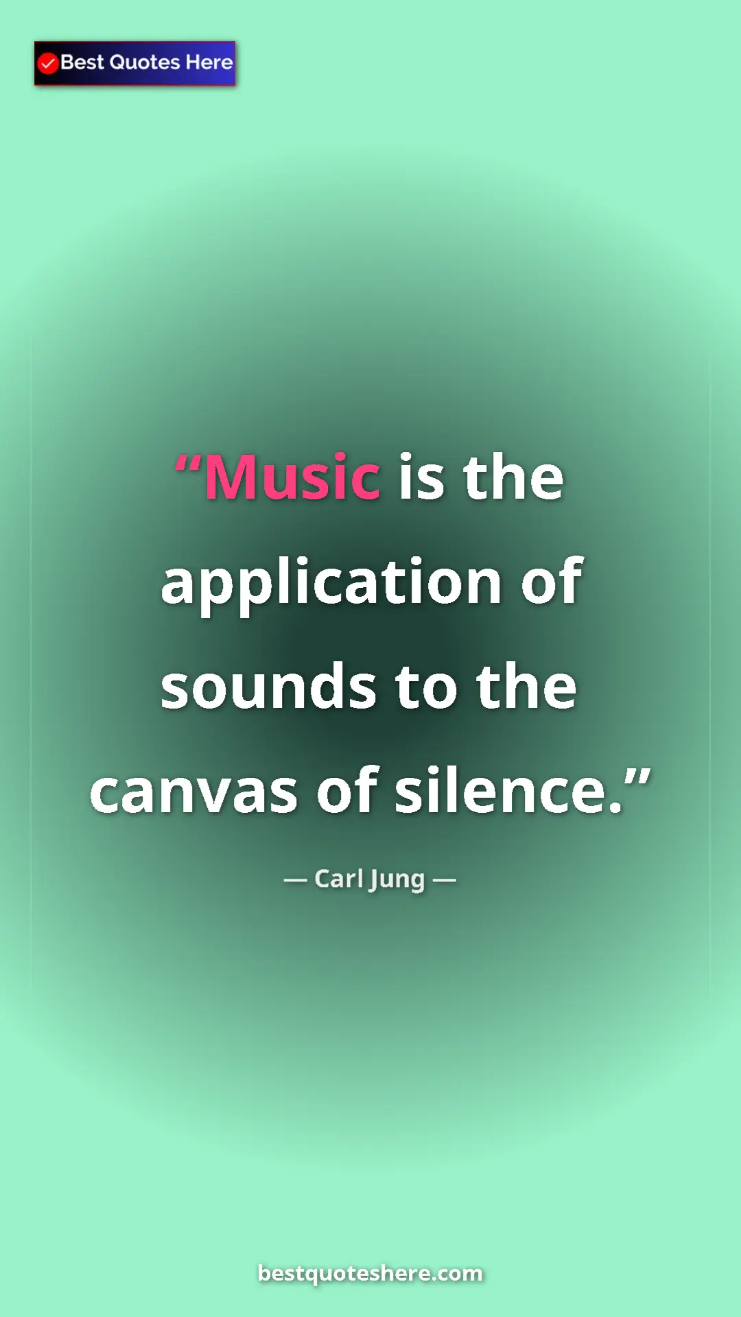 Pinterest quote poster by Carl Jung: "Music is the application of sounds to the canvas of silence."