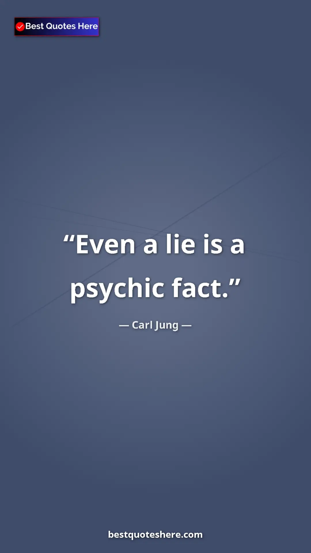 Carl Jung Quote Card: "Even a lie is a psychic fact." Pinterest quote poster by Carl Jung: "Even a lie is a psychic fact."