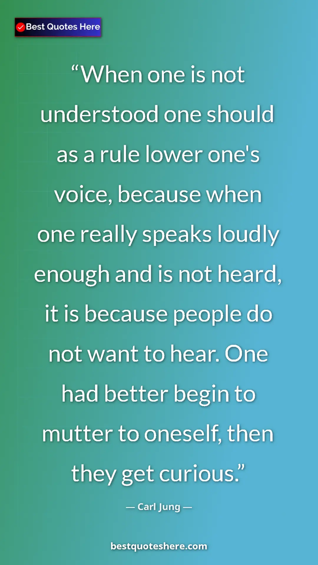 Pinterest quote poster by Carl Jung: "When one is not understood one should as a rule lower one's..."