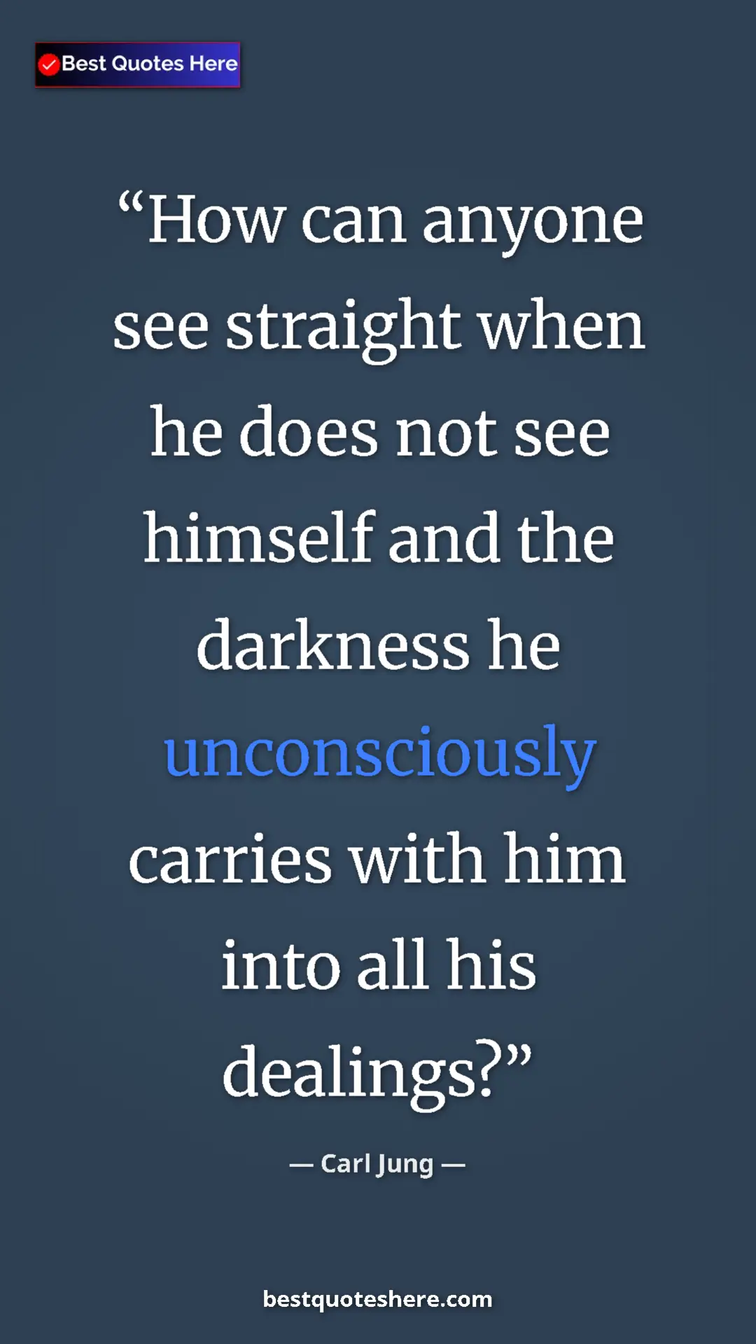 Carl Jung Quote Card: "How can anyone see straight when he does not see himself..." Pinterest quote poster by Carl Jung: "How can anyone see straight when he does not see himself..."