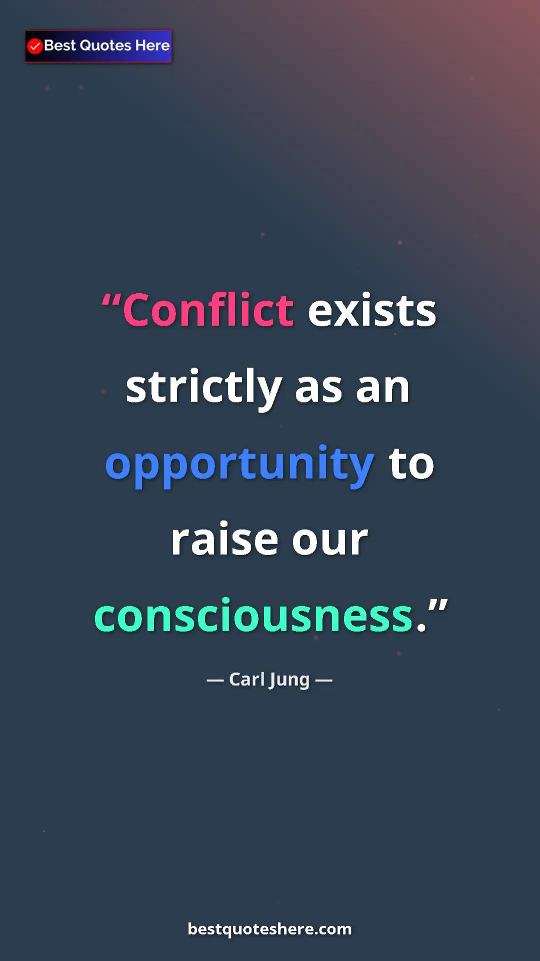 Carl Jung Quote Card: "Conflict exists strictly as an opportunity to raise our..." Pinterest quote poster by Carl Jung: "Conflict exists strictly as an opportunity to raise our..."