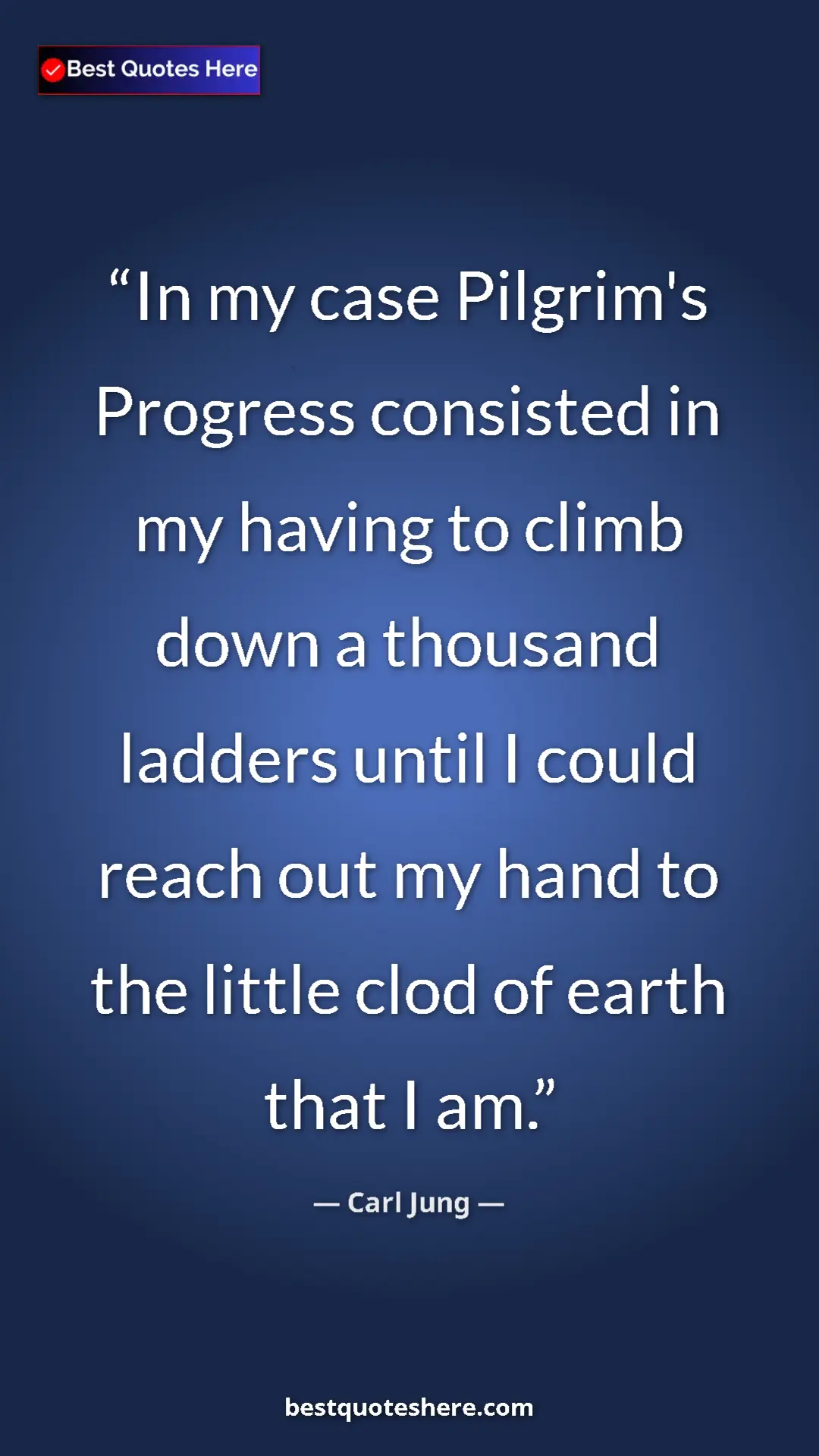 Carl Jung Quote Card: "In my case Pilgrim's Progress consisted in my having to..." Pinterest quote poster by Carl Jung: "In my case Pilgrim's Progress consisted in my having to..."