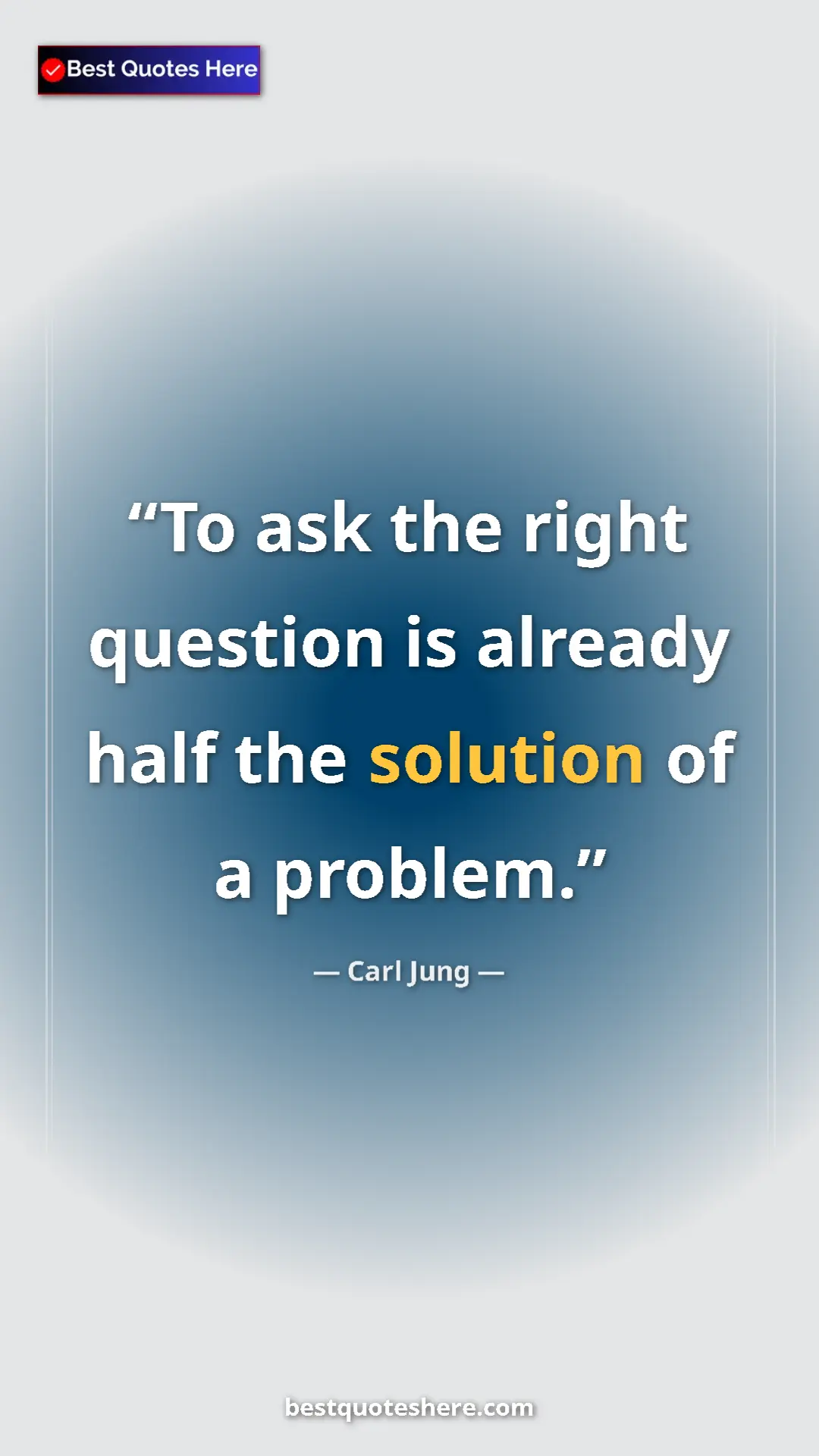 Carl Jung Quote Card: "To ask the right question is already half the solution of a..." Pinterest quote poster by Carl Jung: "To ask the right question is already half the solution of a..."