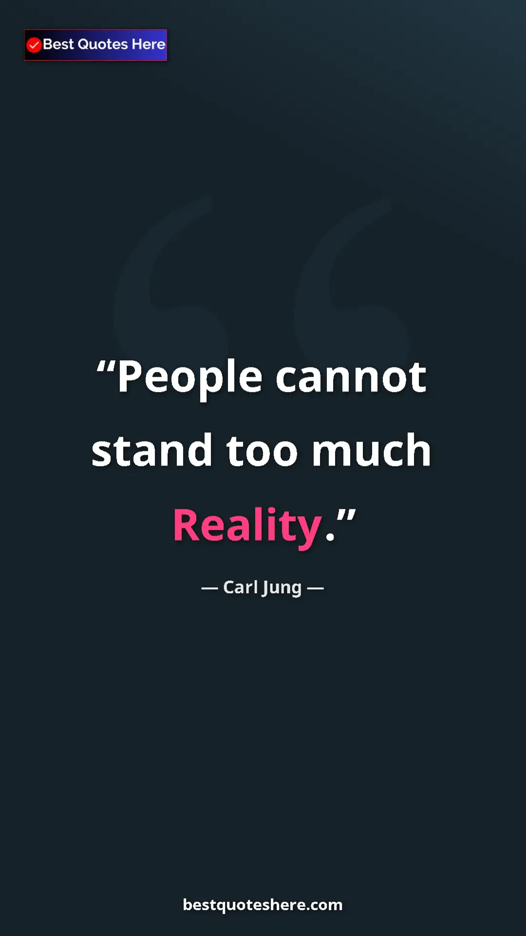 Carl Jung Quote Card: "People cannot stand too much Reality." Pinterest quote poster by Carl Jung: "People cannot stand too much Reality."