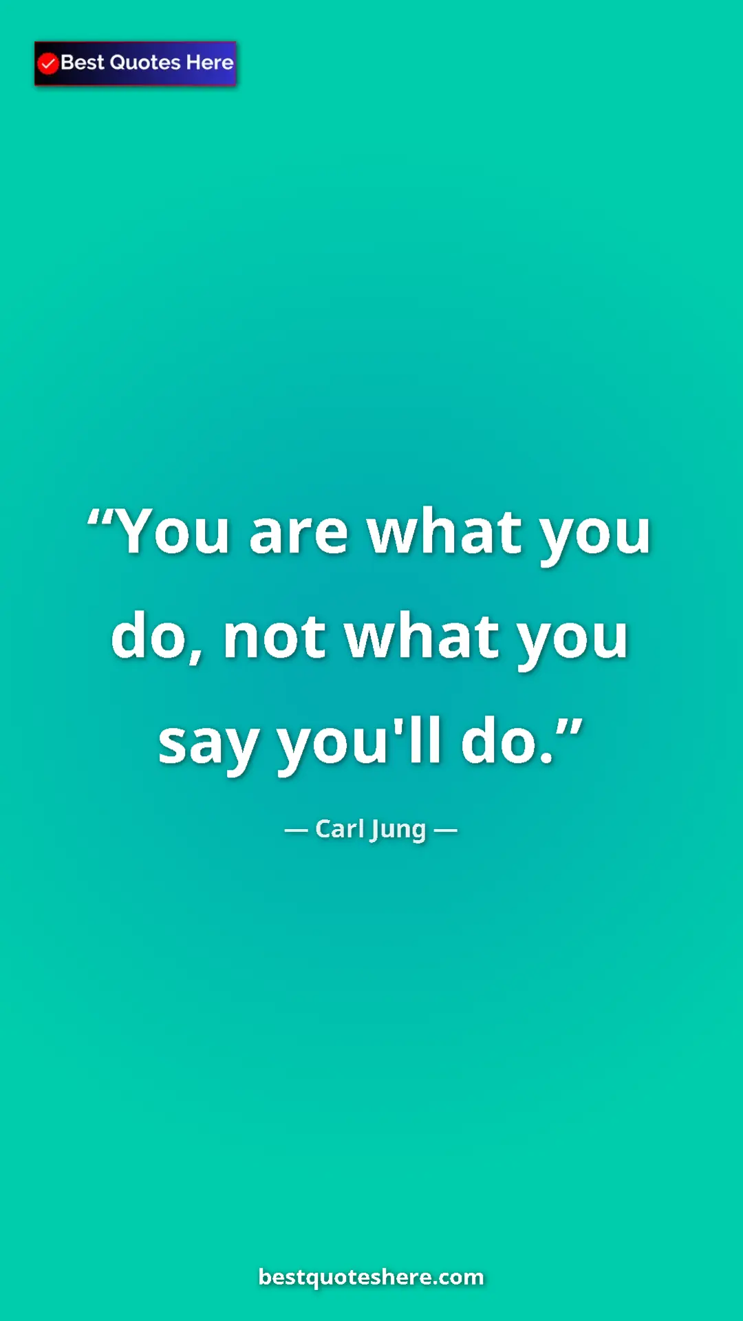 Carl Jung Quote Card: "You are what you do, not what you say you'll do." Pinterest quote poster by Carl Jung: "You are what you do, not what you say you'll do."