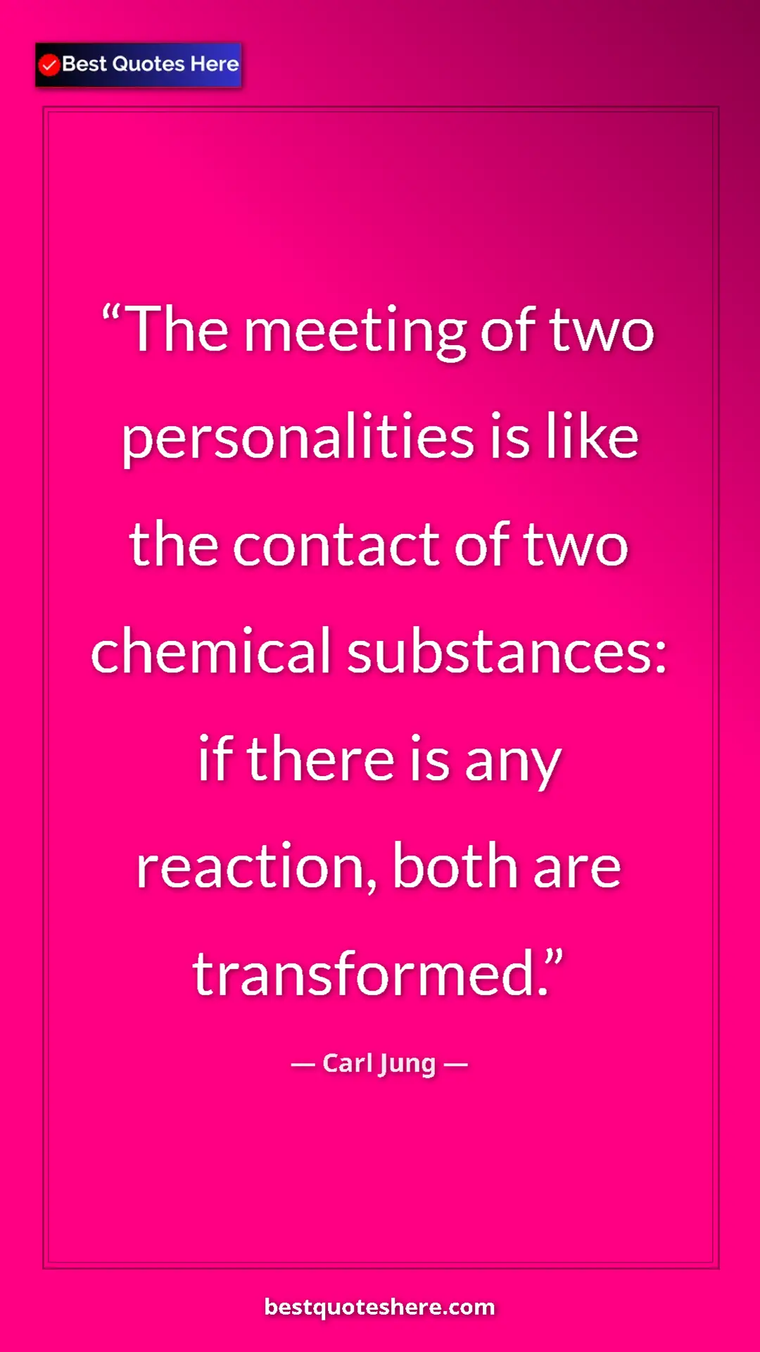 Pinterest quote poster by Carl Jung: "The meeting of two personalities is like the contact of two..."