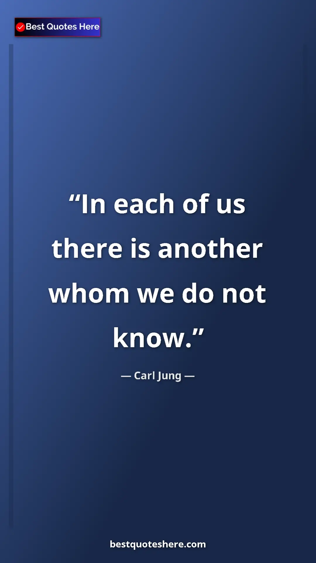 Pinterest quote poster by Carl Jung: "In each of us there is another whom we do not know."