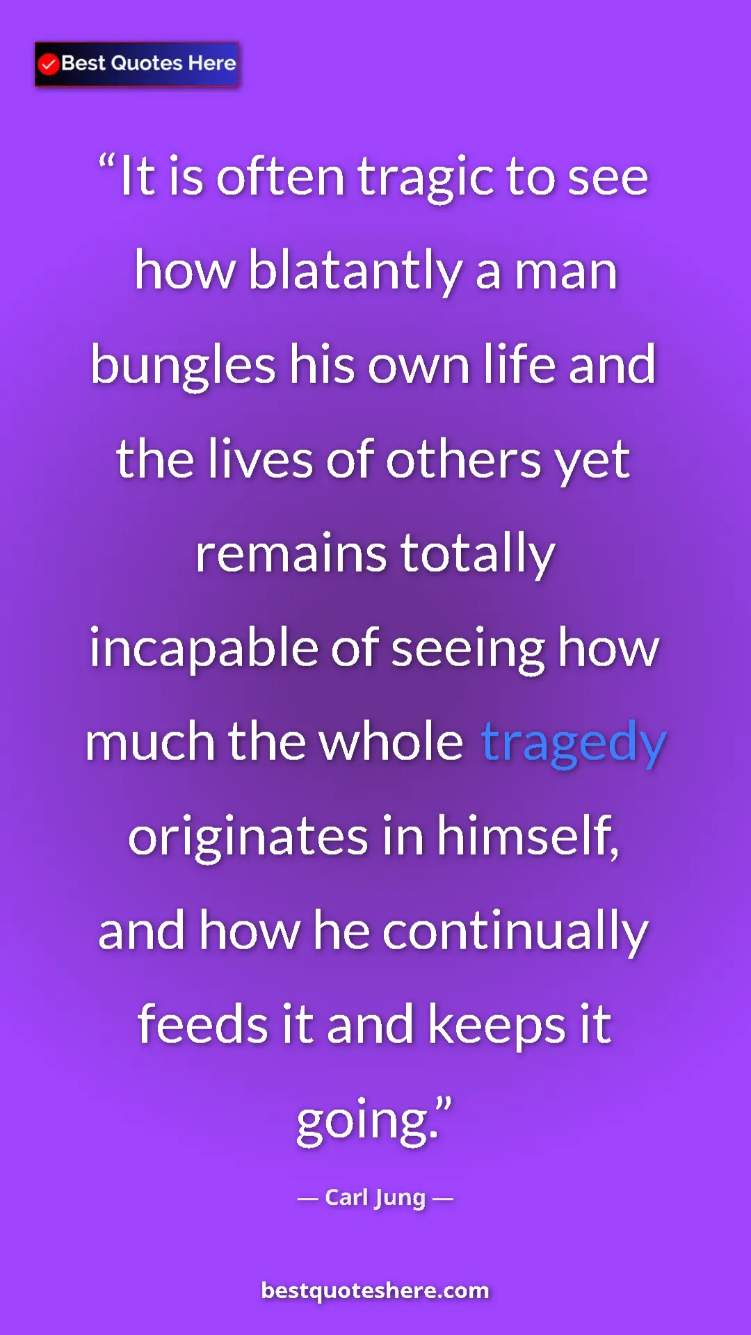 Carl Jung Quote Card: "It is often tragic to see how blatantly a man bungles his..." Pinterest quote poster by Carl Jung: "It is often tragic to see how blatantly a man bungles his..."