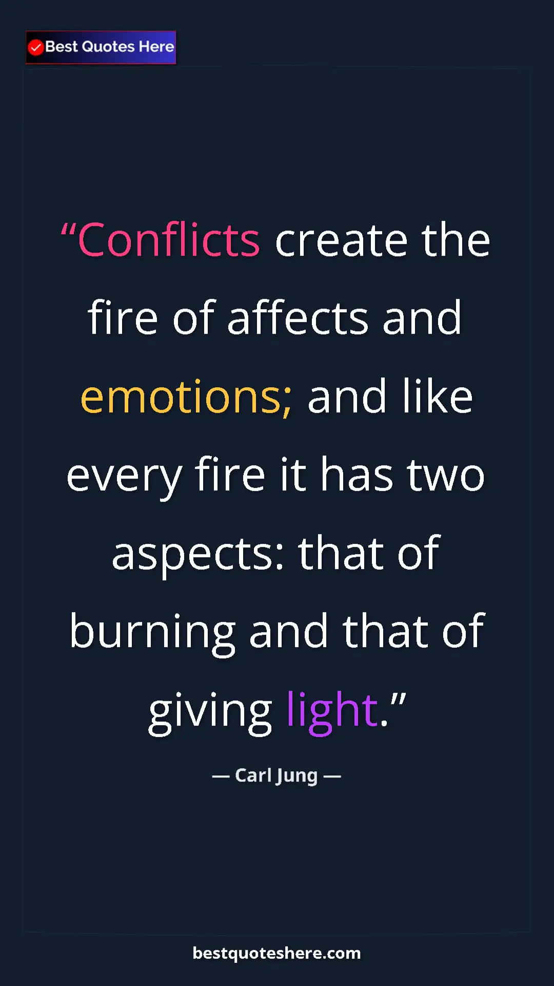 Carl Jung Quote Card: "Conflicts create the fire of affects and emotions; and like..." Pinterest quote poster by Carl Jung: "Conflicts create the fire of affects and emotions; and like..."