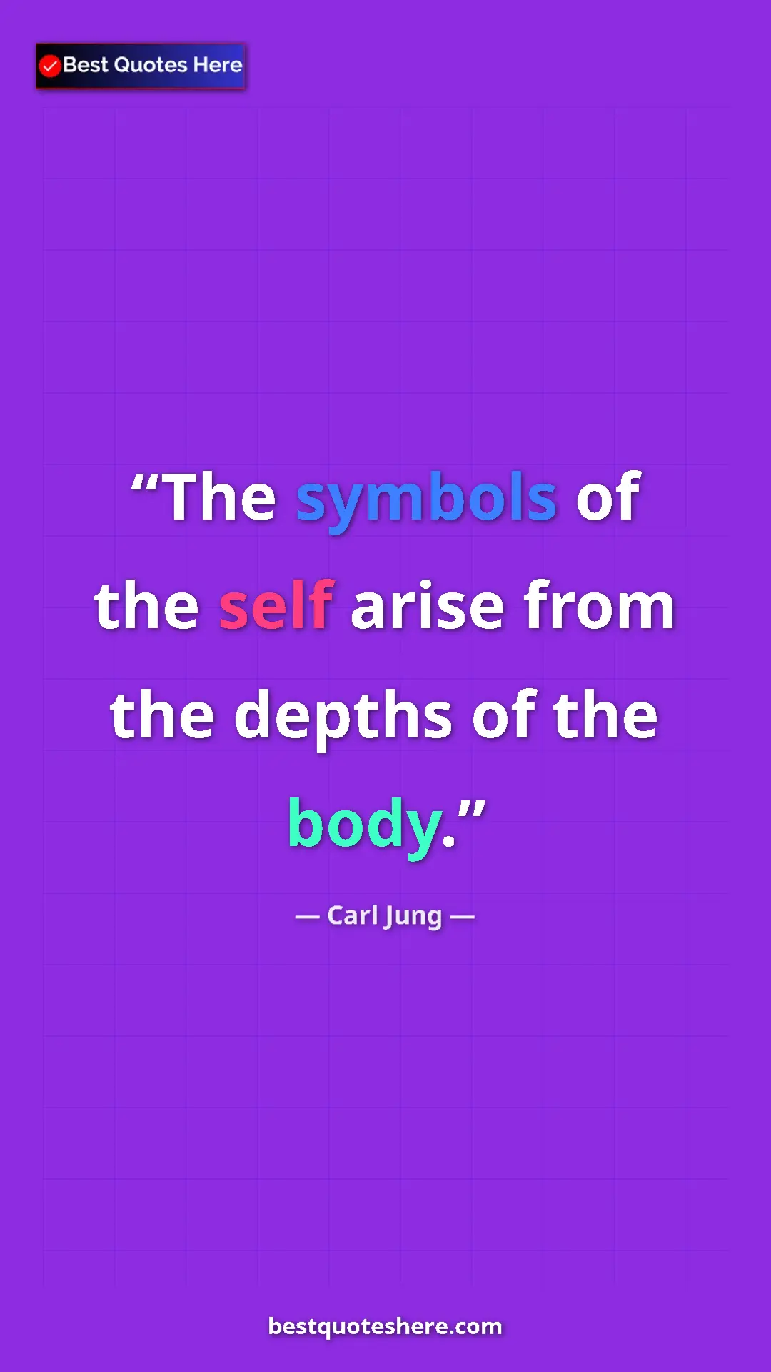 Carl Jung Quote Card: "The symbols of the self arise from the depths of the body." Pinterest quote poster by Carl Jung: "The symbols of the self arise from the depths of the body."