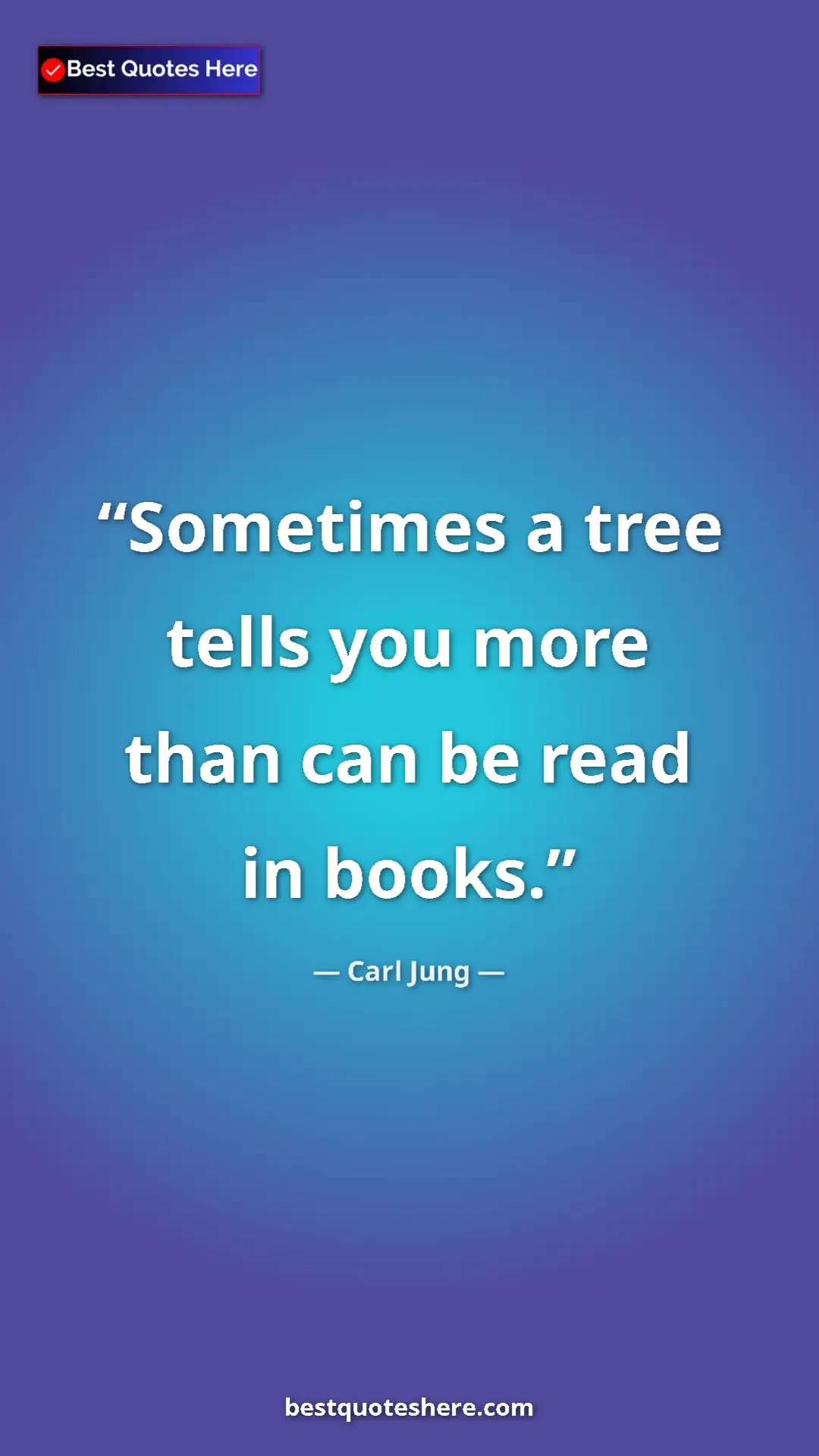Carl Jung Quote Card: "Sometimes a tree tells you more than can be read in books." Pinterest quote poster by Carl Jung: "Sometimes a tree tells you more than can be read in books."