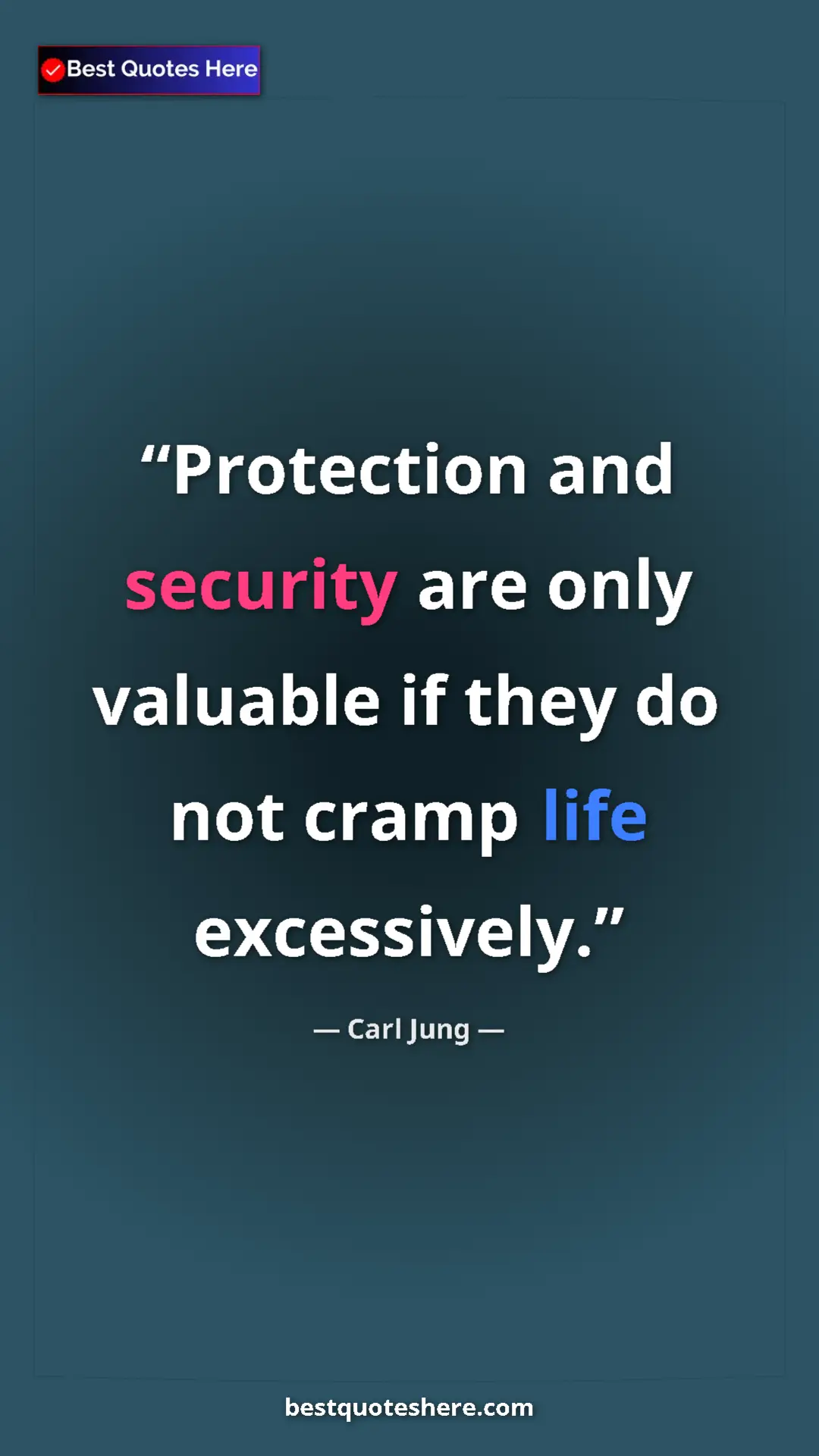 Carl Jung Quote Card: "Protection and security are only valuable if they do not..." Pinterest quote poster by Carl Jung: "Protection and security are only valuable if they do not..."