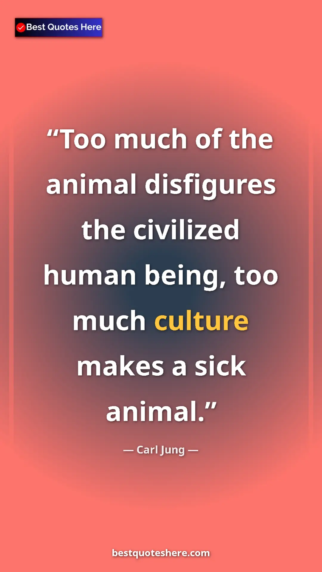 Pinterest quote poster by Carl Jung: "Too much of the animal disfigures the civilized human..."