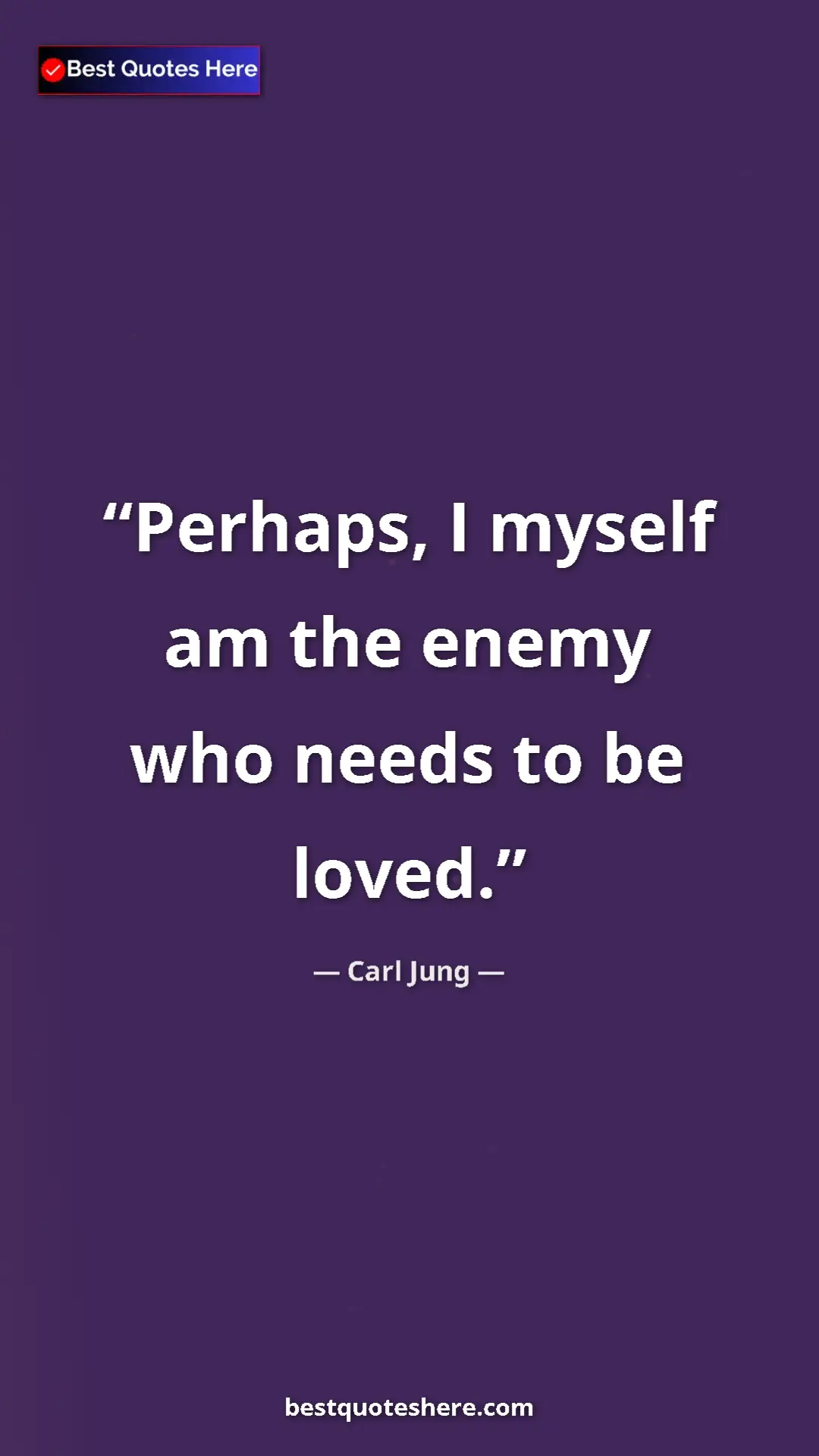 Pinterest quote poster by Carl Jung: "Perhaps, I myself am the enemy who needs to be loved."