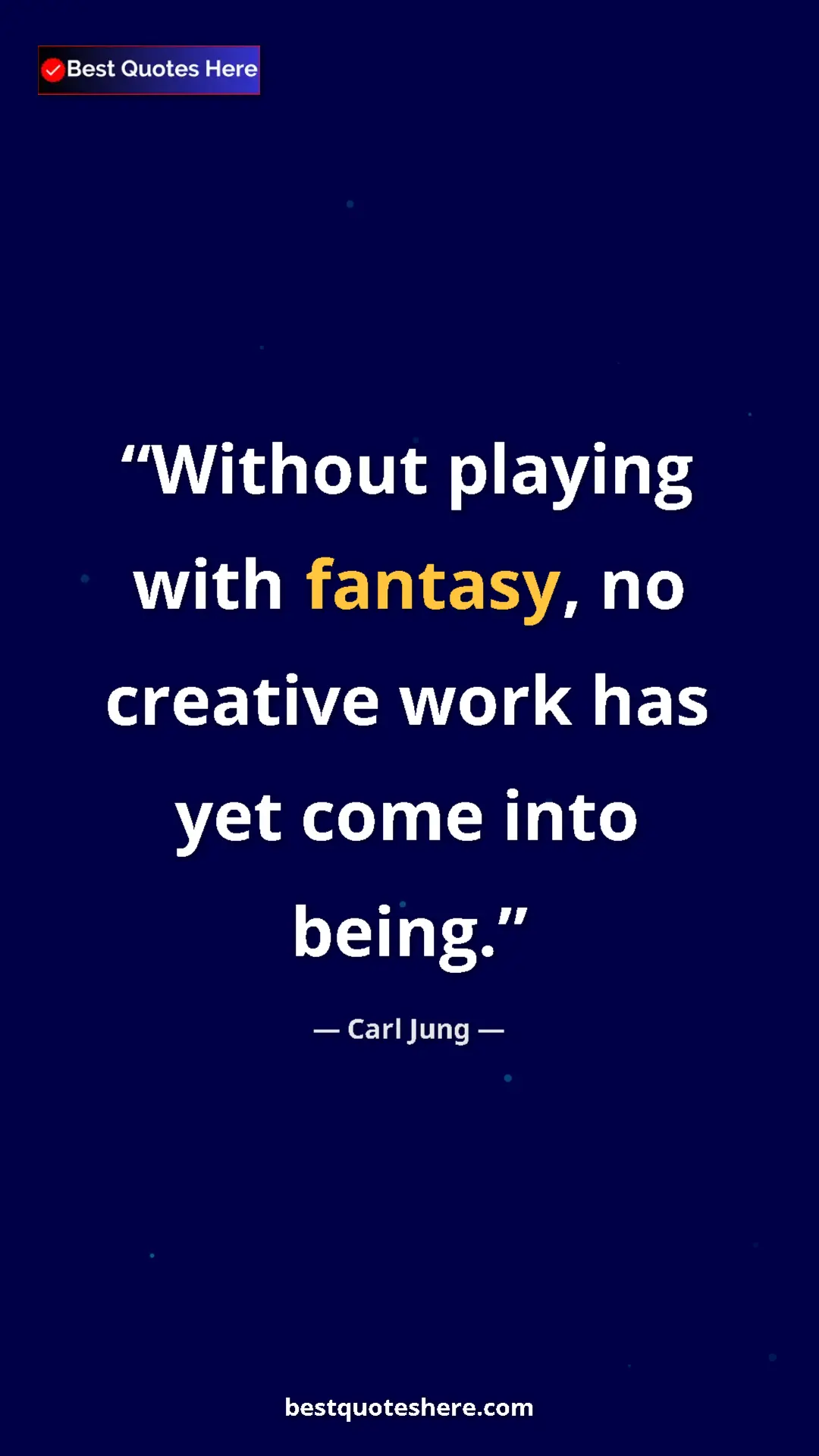 Pinterest quote poster by Carl Jung: "Without playing with fantasy, no creative work has yet come..."