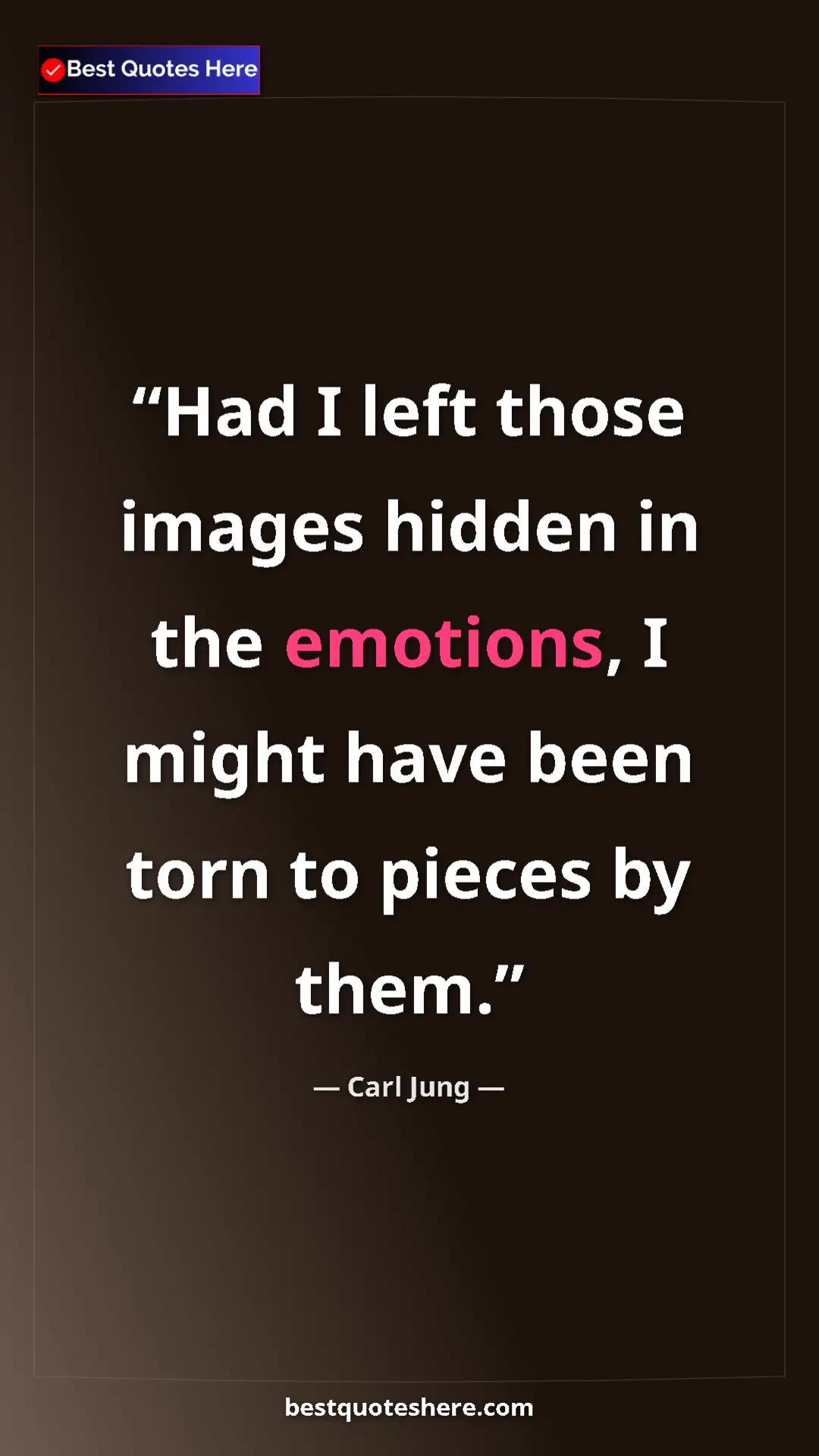 Carl Jung Quote Card: "Had I left those images hidden in the emotions, I might..." Pinterest quote poster by Carl Jung: "Had I left those images hidden in the emotions, I might..."