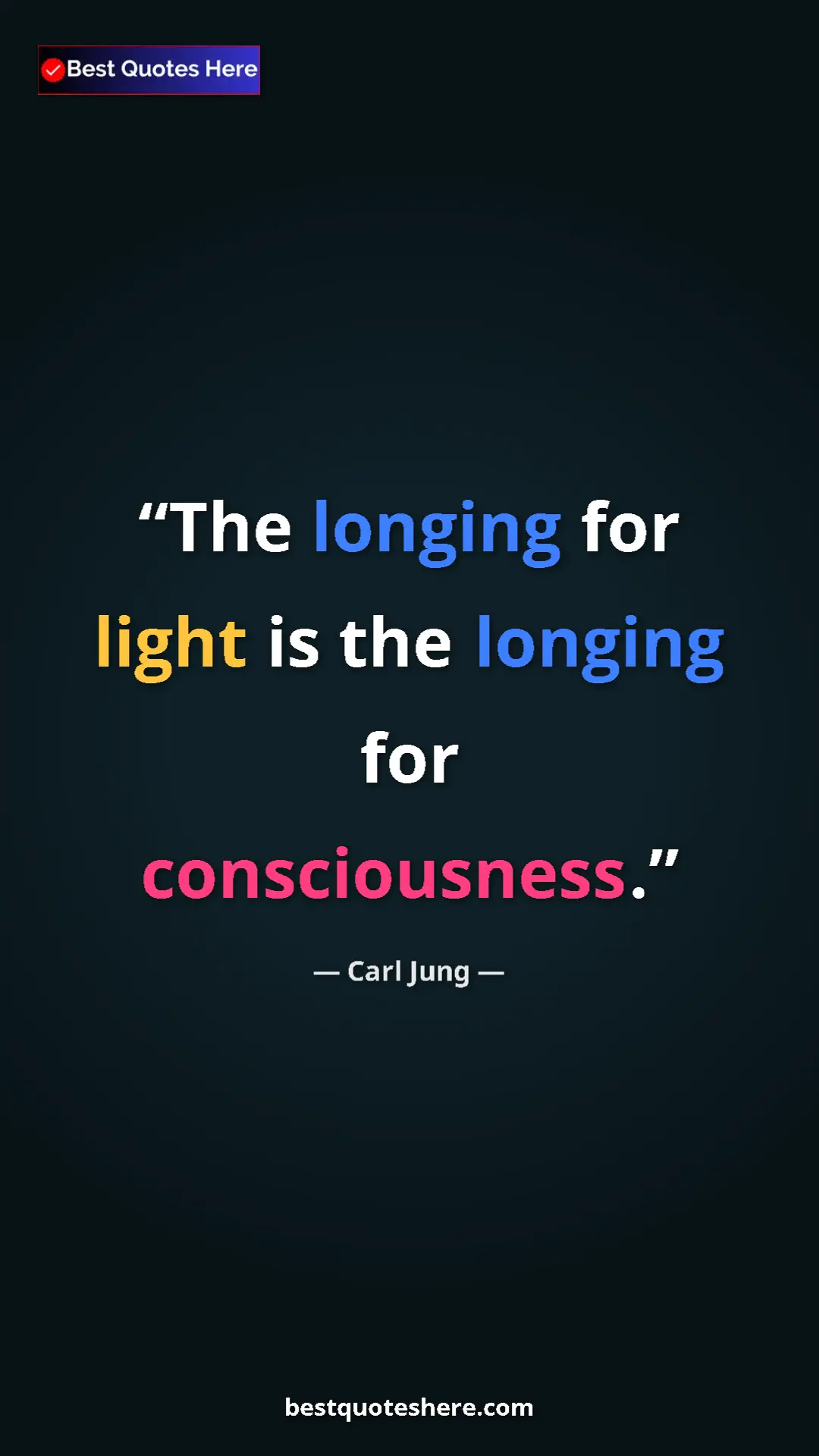 Pinterest quote poster by Carl Jung: "The longing for light is the longing for consciousness."