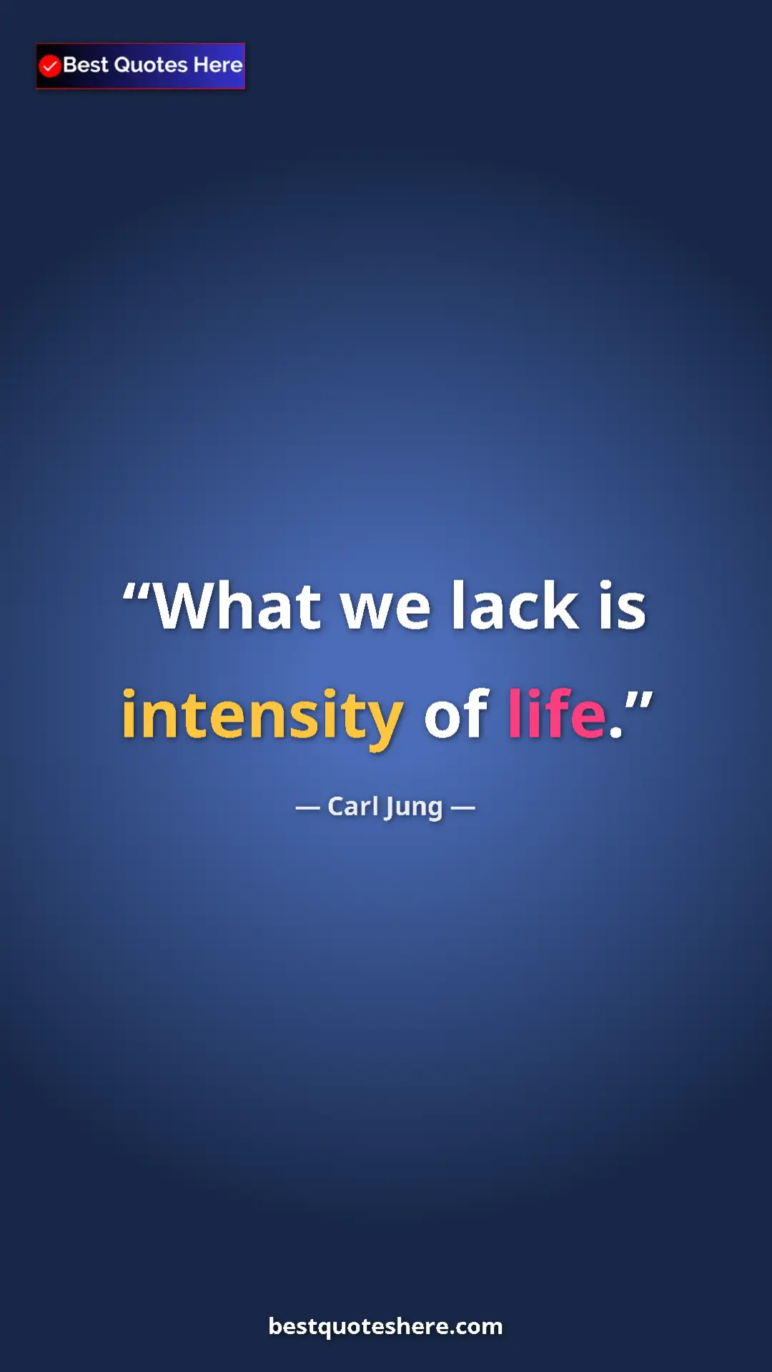 Carl Jung Quote Card: "What we lack is intensity of life." Pinterest quote poster by Carl Jung: "What we lack is intensity of life."