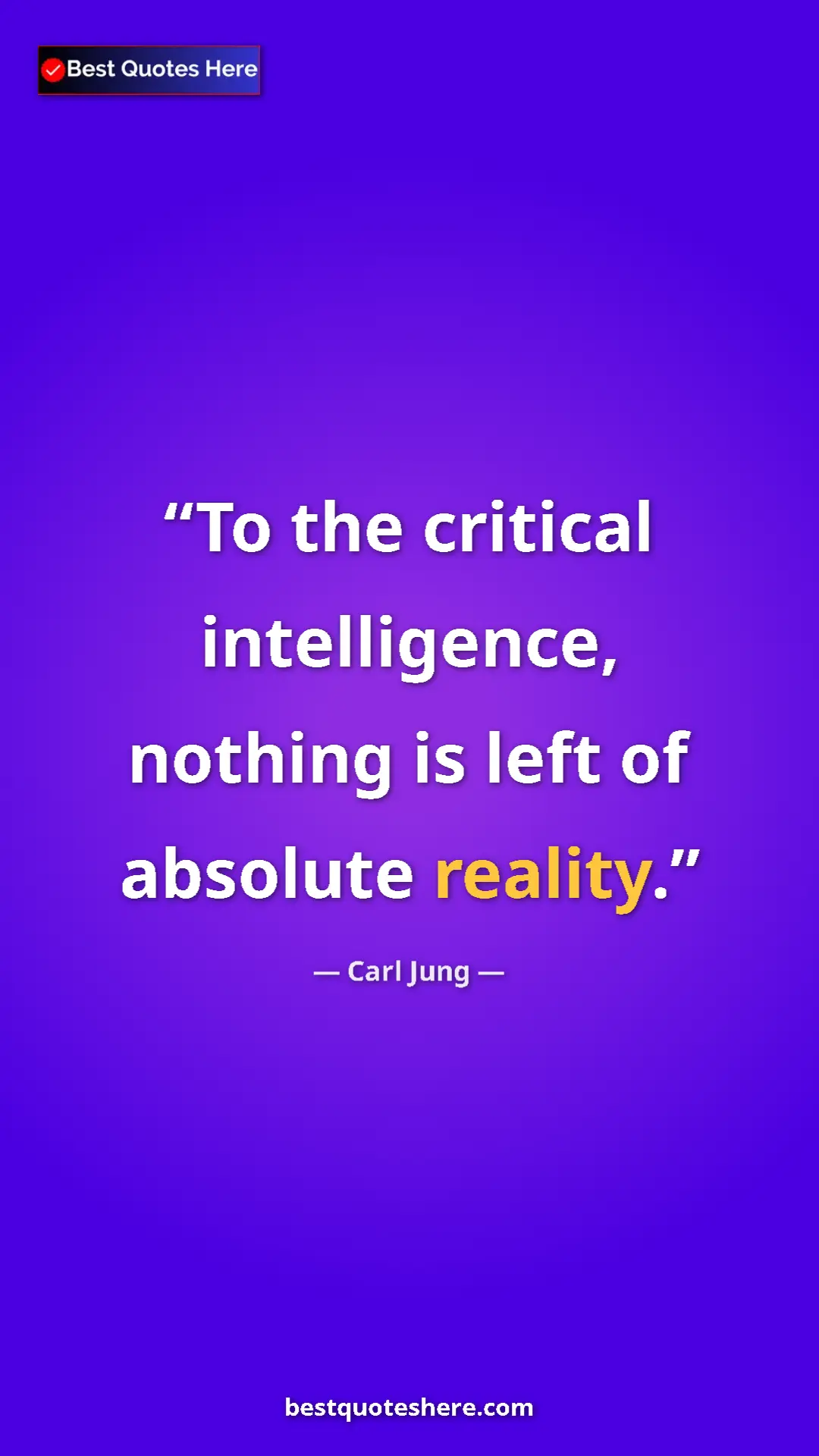 Carl Jung Quote Card: "To the critical intelligence, nothing is left of absolute..." Pinterest quote poster by Carl Jung: "To the critical intelligence, nothing is left of absolute..."