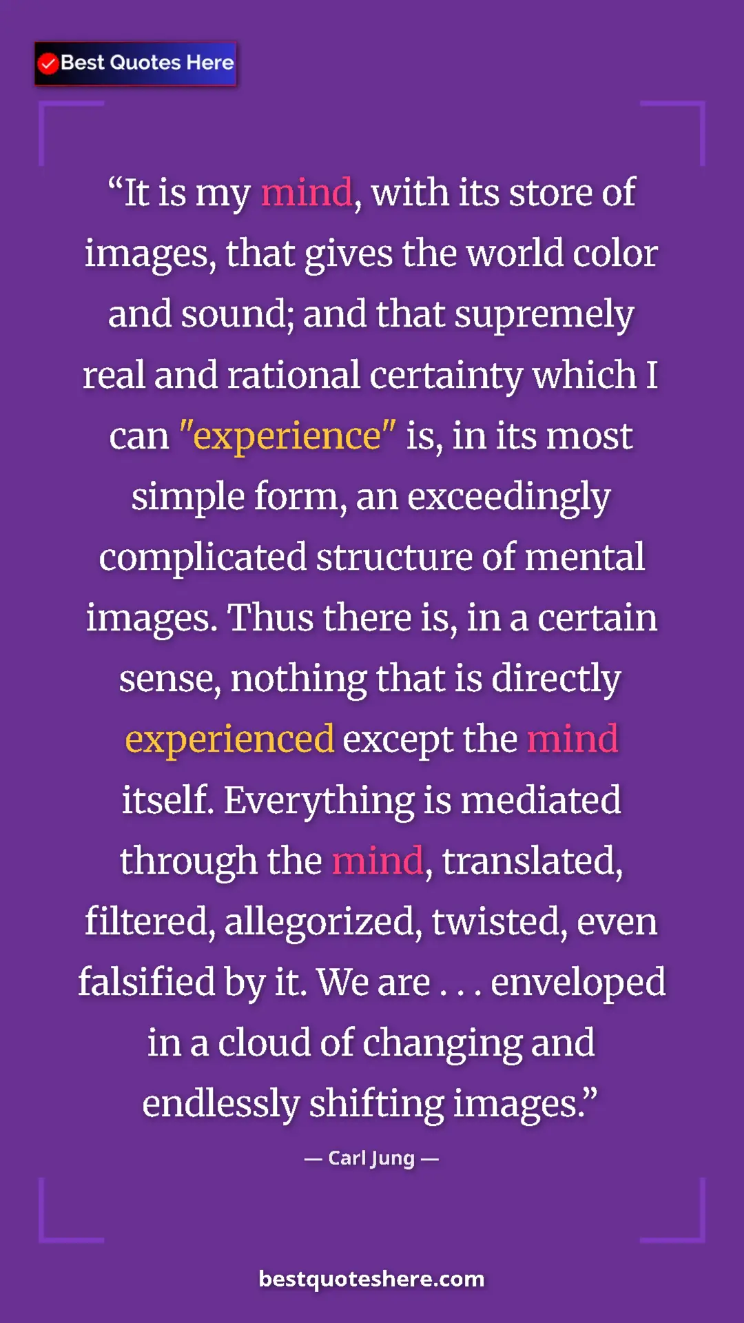 Carl Jung Quote Card: "It is my mind, with its store of images, that gives the..." Pinterest quote poster by Carl Jung: "It is my mind, with its store of images, that gives the..."