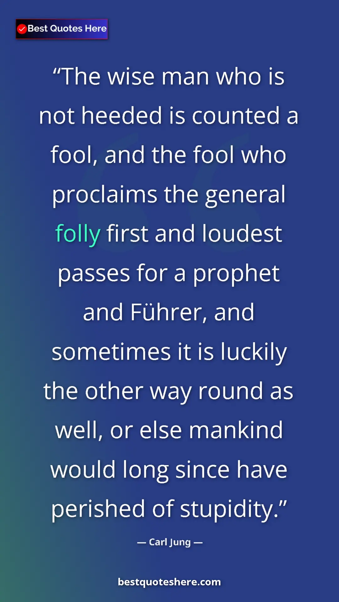 Carl Jung Quote Card: "The wise man who is not heeded is counted a fool, and the..." Pinterest quote poster by Carl Jung: "The wise man who is not heeded is counted a fool, and the..."