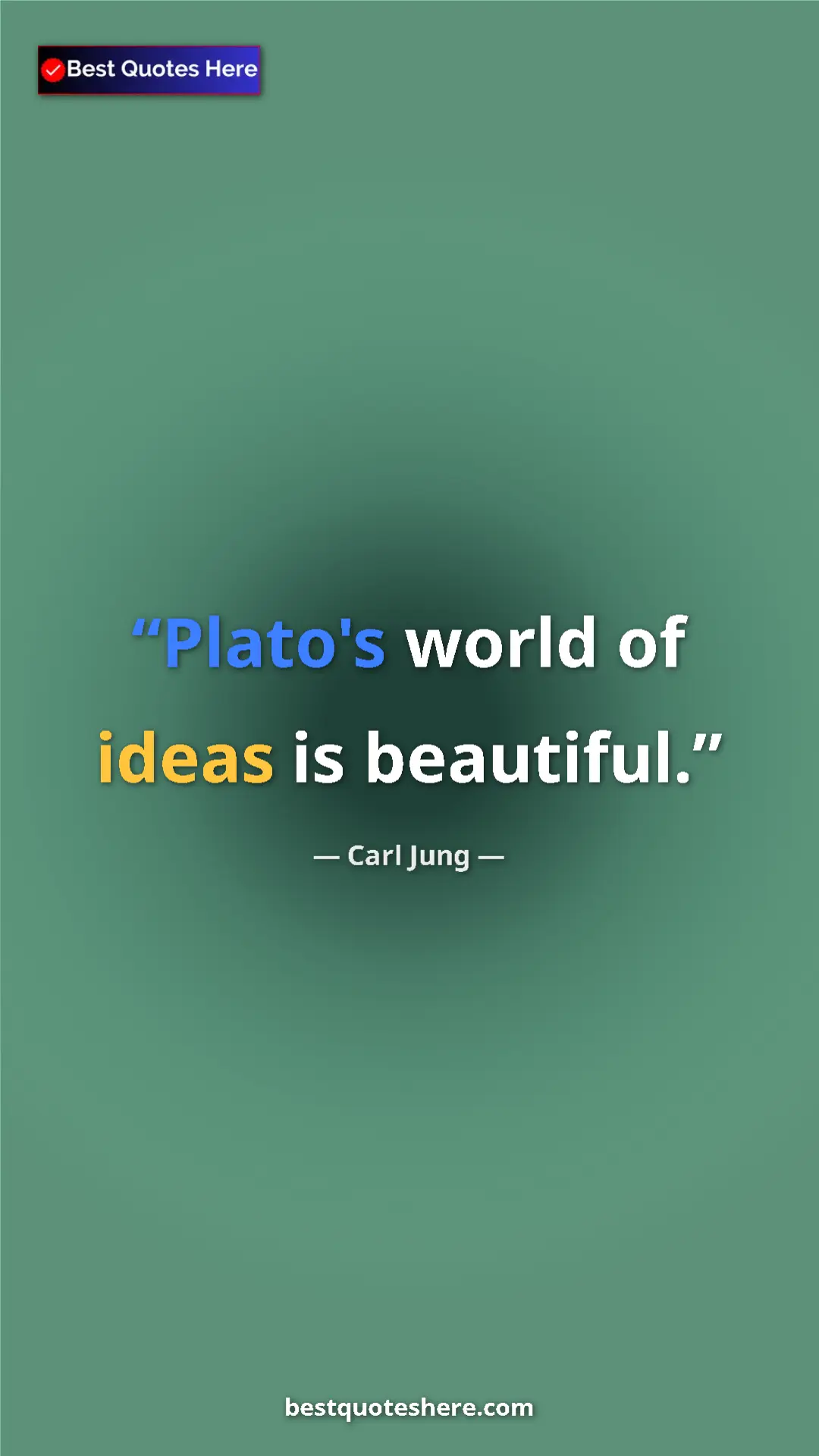 Pinterest quote poster by Carl Jung: "Plato's world of ideas is beautiful."