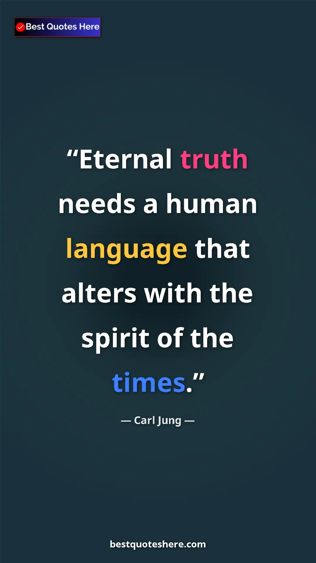 Carl Jung Quote Card: "Eternal truth needs a human language that alters with the..." Pinterest quote poster by Carl Jung: "Eternal truth needs a human language that alters with the..."