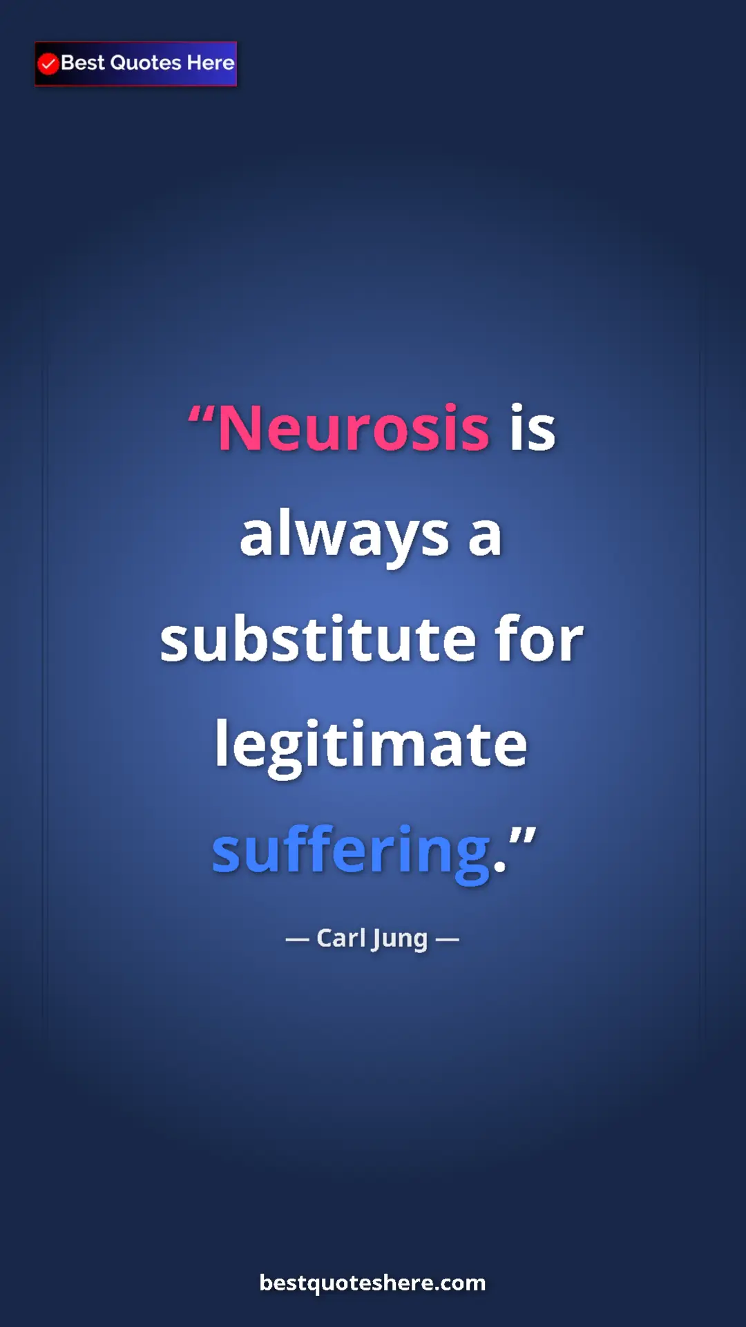 Carl Jung Quote Card: "Neurosis is always a substitute for legitimate suffering." Pinterest quote poster by Carl Jung: "Neurosis is always a substitute for legitimate suffering."