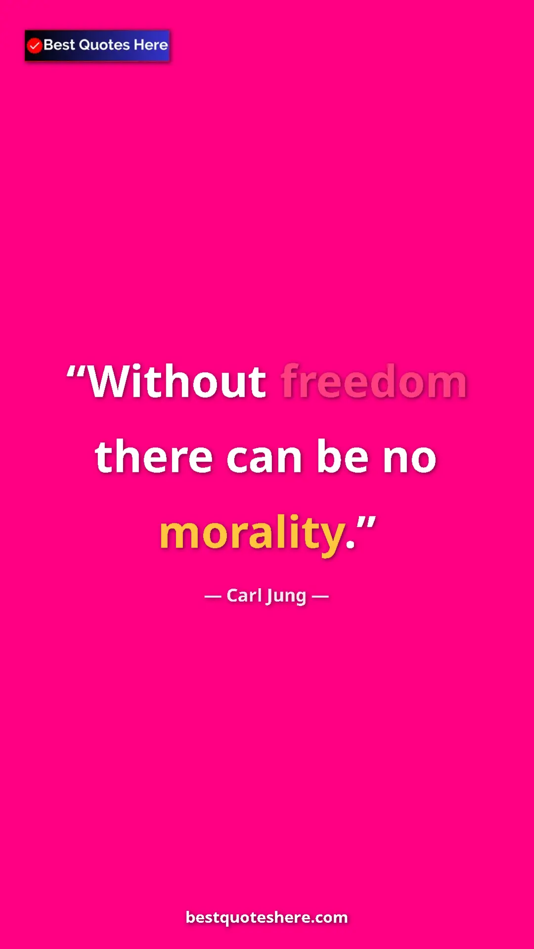 Carl Jung Quote Card: "Without freedom there can be no morality." Pinterest quote poster by Carl Jung: "Without freedom there can be no morality."