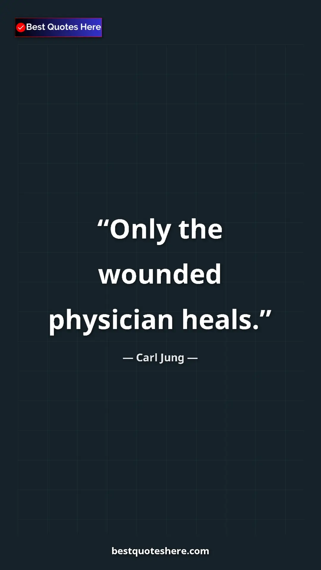 Carl Jung Quote Card: "Only the wounded physician heals." Pinterest quote poster by Carl Jung: "Only the wounded physician heals."