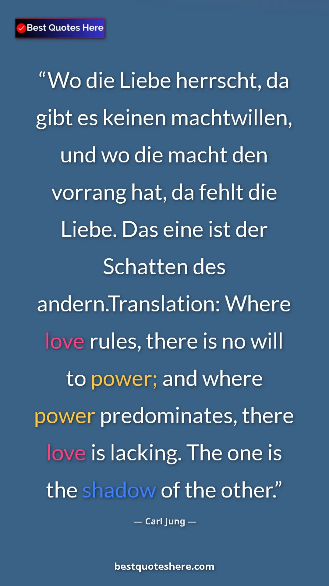 Carl Jung Quote Card: "Wo die Liebe herrscht, da gibt es keinen machtwillen, und..." Pinterest quote poster by Carl Jung: "Wo die Liebe herrscht, da gibt es keinen machtwillen, und..."