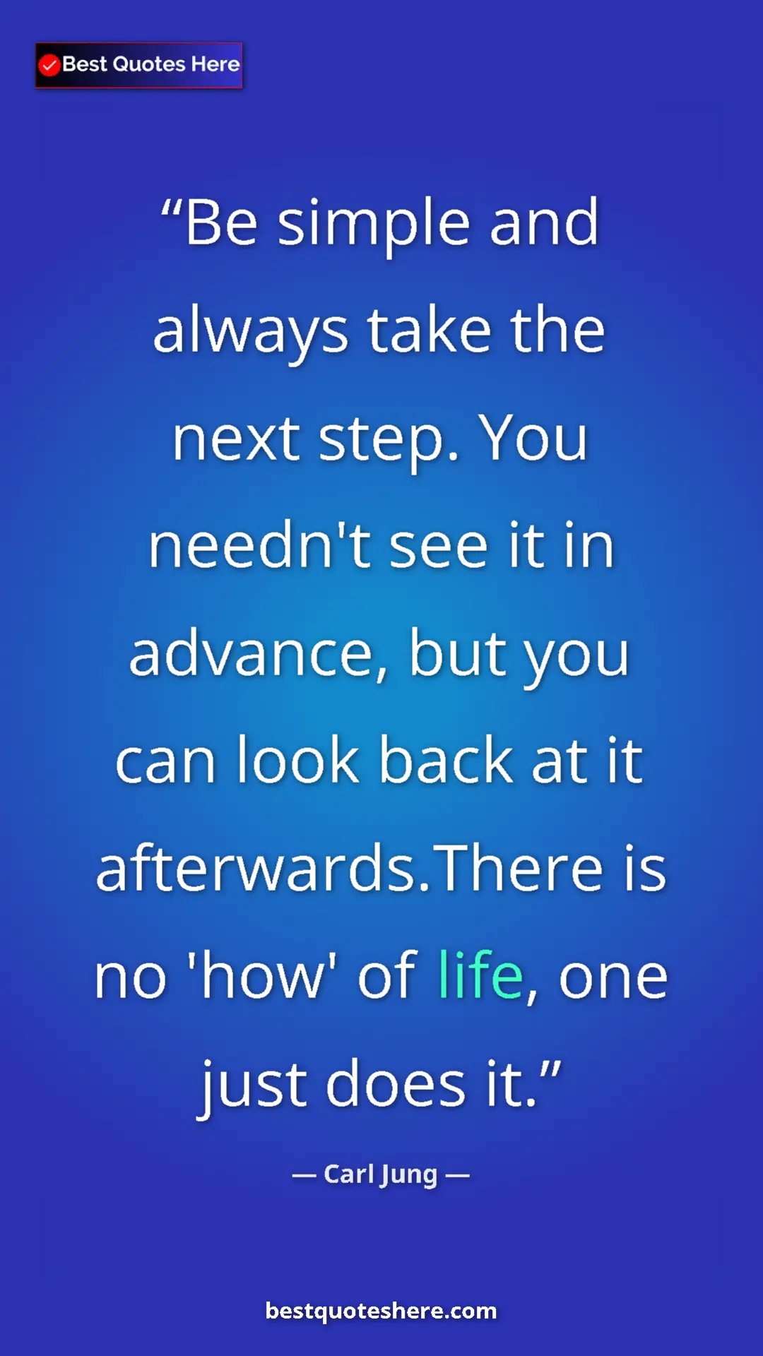Carl Jung Quote Card: "Be simple and always take the next step. You needn't see it..." Pinterest quote poster by Carl Jung: "Be simple and always take the next step. You needn't see it..."