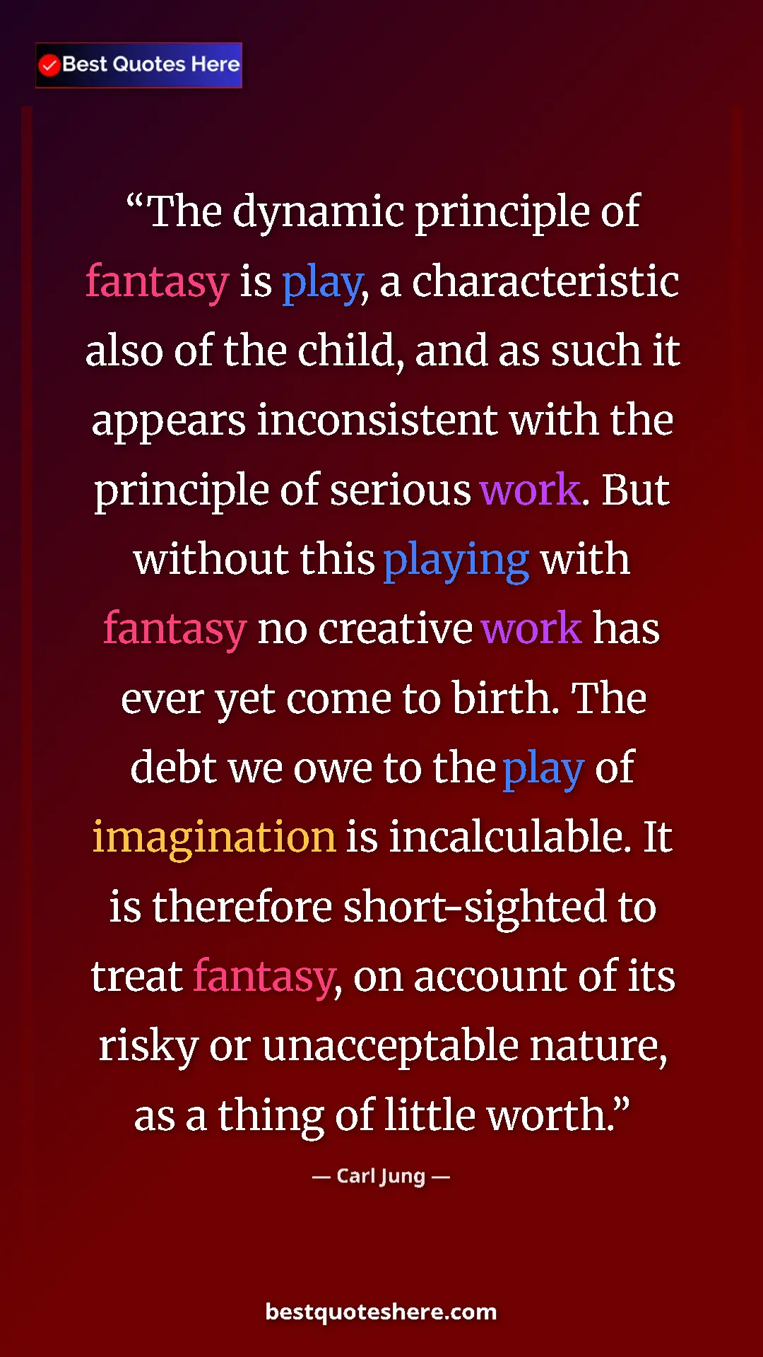 Pinterest quote poster by Carl Jung: "The dynamic principle of fantasy is play, a characteristic..."