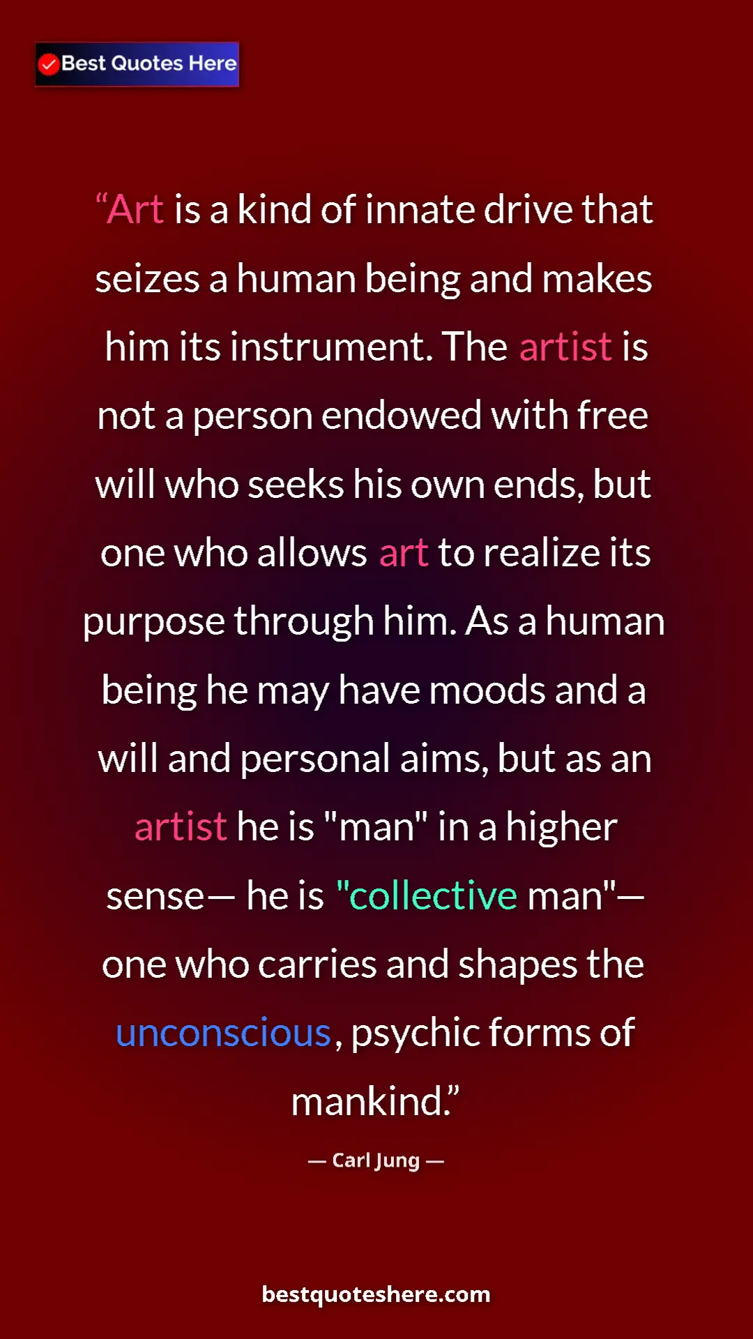 Pinterest quote poster by Carl Jung: "Art is a kind of innate drive that seizes a human being and "