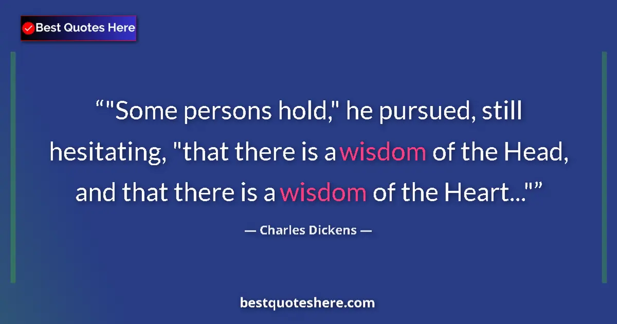 Quote by Charles Dickens: "Some persons hold," he pursued, still hesitating,