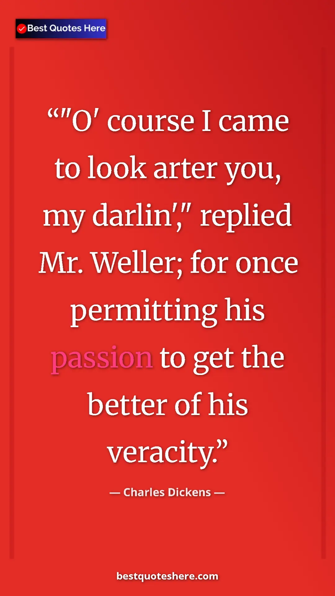 Charles Dickens Quote Card: ""O' course I came to look arter you, my darlin'," replied..." Pinterest quote poster by Charles Dickens: ""O' course I came to look arter you, my darlin'," replied..."