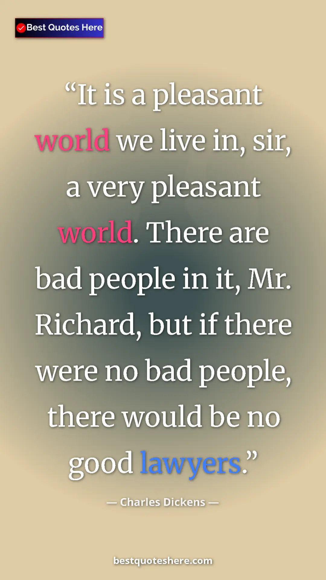 Charles Dickens Quote Card: "It is a pleasant world we live in, sir, a very pleasant..." Pinterest quote poster by Charles Dickens: "It is a pleasant world we live in, sir, a very pleasant..."
