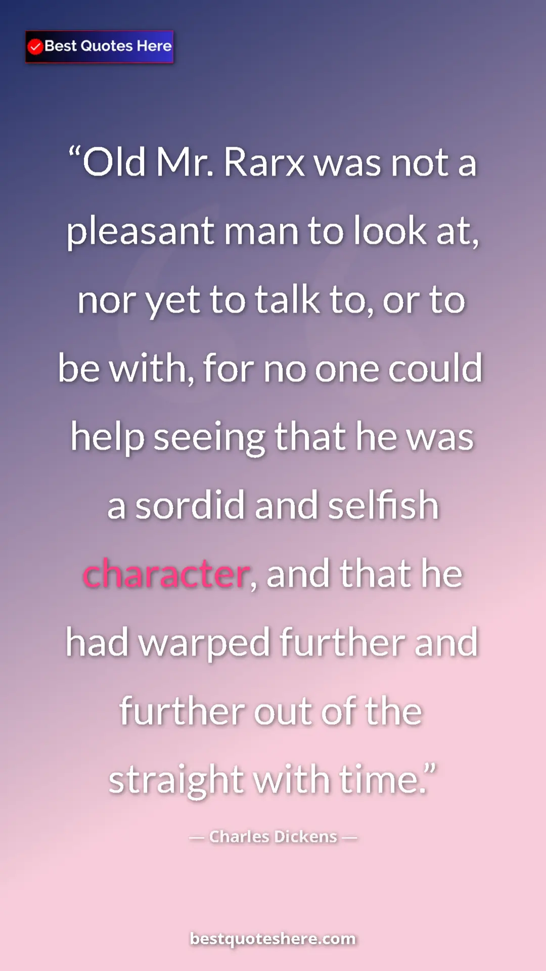 Charles Dickens Quote Card: "Old Mr. Rarx was not a pleasant man to look at, nor yet to..." Pinterest quote poster by Charles Dickens: "Old Mr. Rarx was not a pleasant man to look at, nor yet to..."