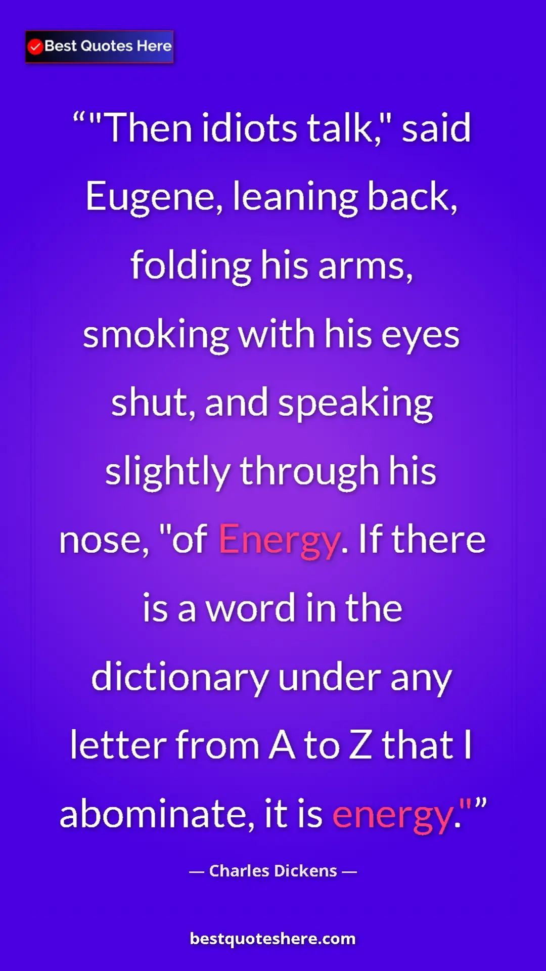 Charles Dickens Quote Card: ""Then idiots talk," said Eugene, leaning back, folding his..." Pinterest quote poster by Charles Dickens: ""Then idiots talk," said Eugene, leaning back, folding his..."