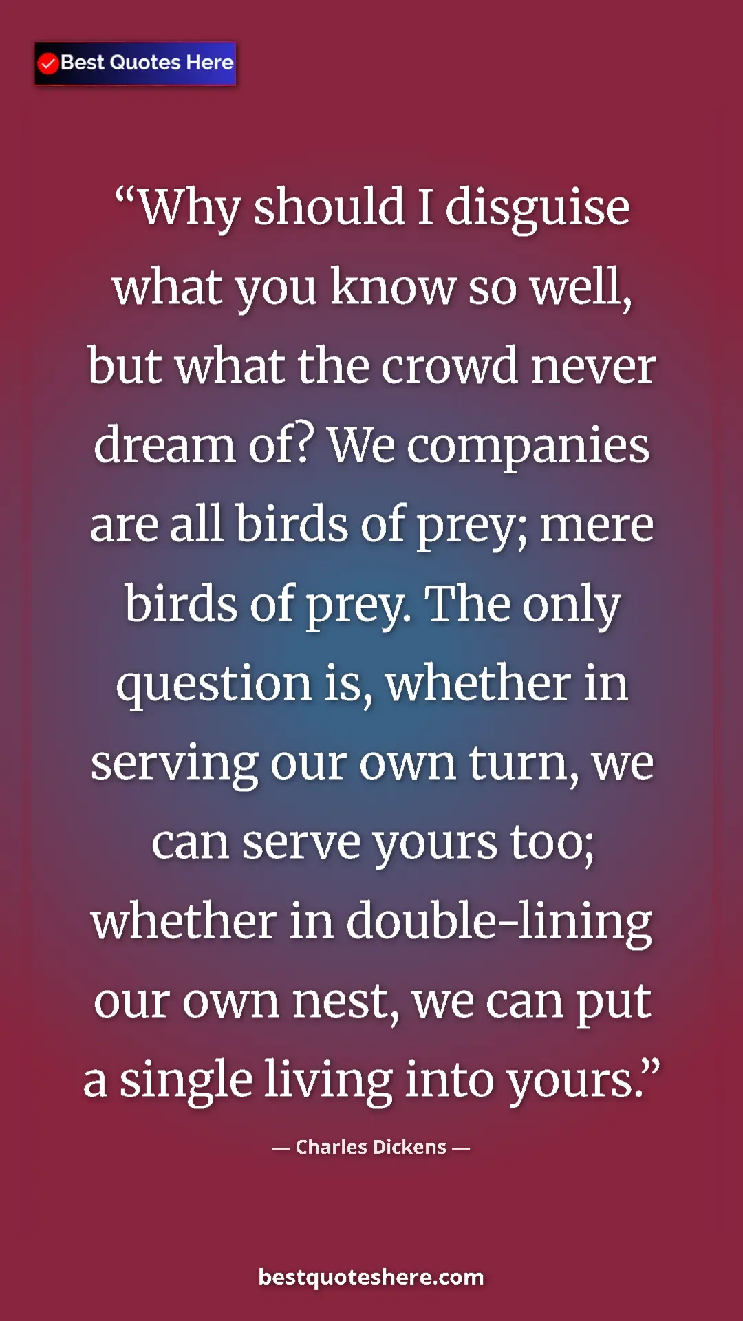 Charles Dickens Quote Card: "Why should I disguise what you know so well, but what the..." Pinterest quote poster by Charles Dickens: "Why should I disguise what you know so well, but what the..."