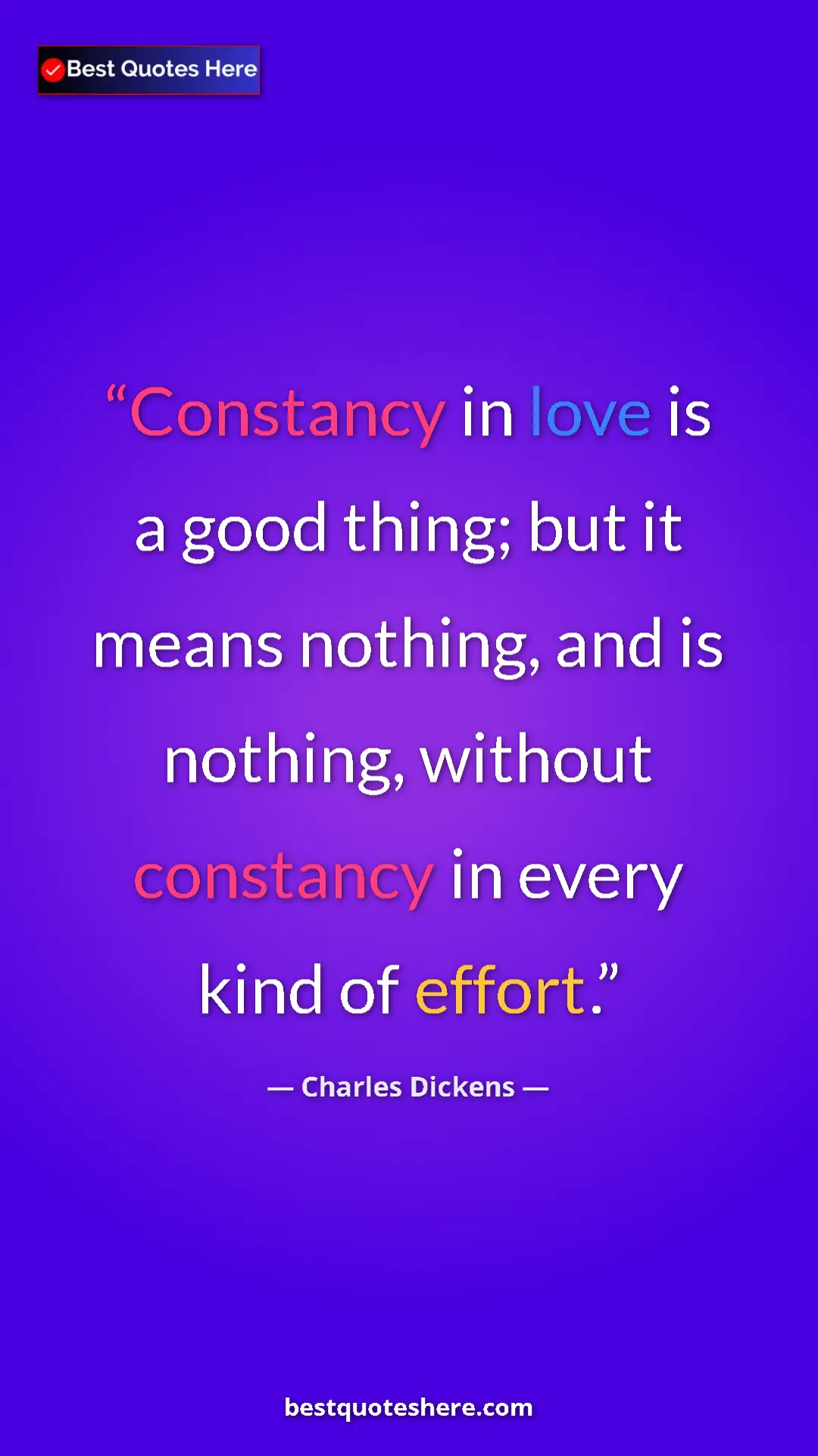 Charles Dickens Quote Card: "Constancy in love is a good thing; but it means nothing,..." Pinterest quote poster by Charles Dickens: "Constancy in love is a good thing; but it means nothing,..."