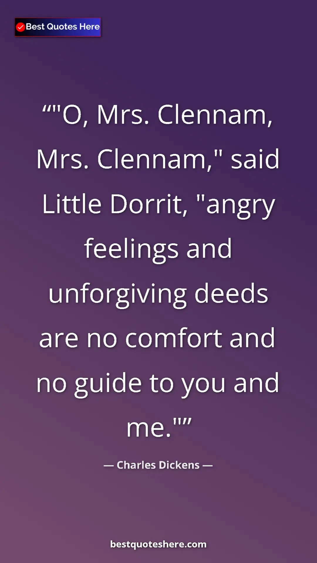 Pinterest quote poster by Charles Dickens: ""O, Mrs. Clennam, Mrs. Clennam," said Little Dorrit, "angry..."