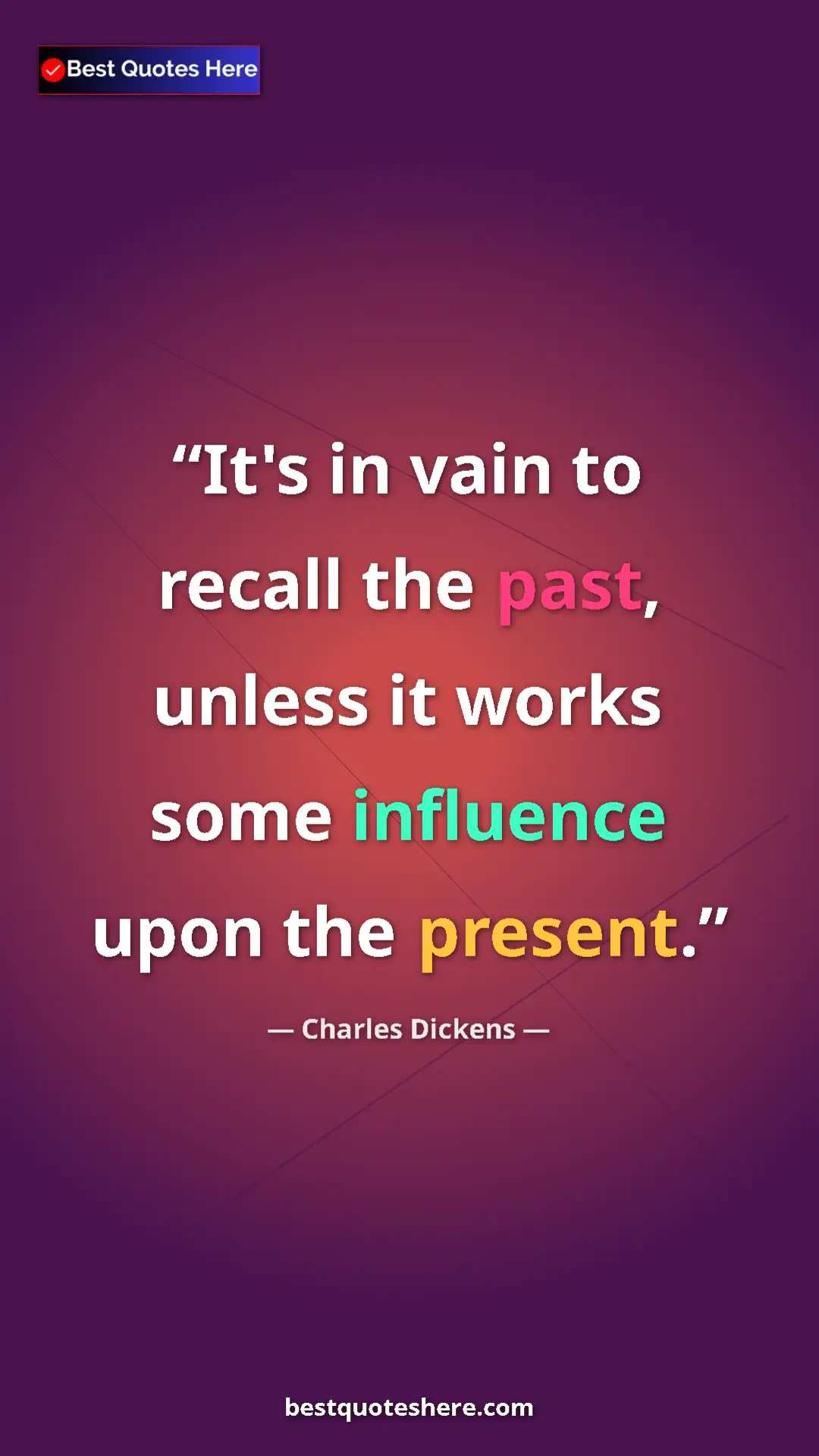 Charles Dickens Quote Card: "It's in vain to recall the past, unless it works some..." Pinterest quote poster by Charles Dickens: "It's in vain to recall the past, unless it works some..."