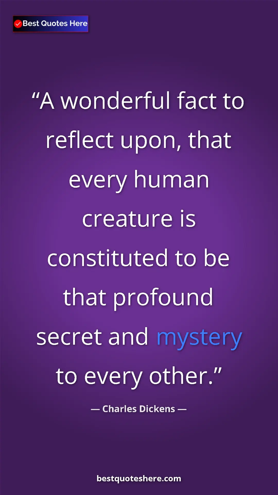 Charles Dickens Quote Card: "A wonderful fact to reflect upon, that every human creature..." Pinterest quote poster by Charles Dickens: "A wonderful fact to reflect upon, that every human creature..."