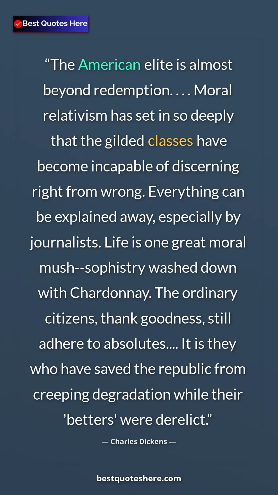 Charles Dickens Quote Card: "The American elite is almost beyond redemption. . . . Moral..." Pinterest quote poster by Charles Dickens: "The American elite is almost beyond redemption. . . . Moral..."
