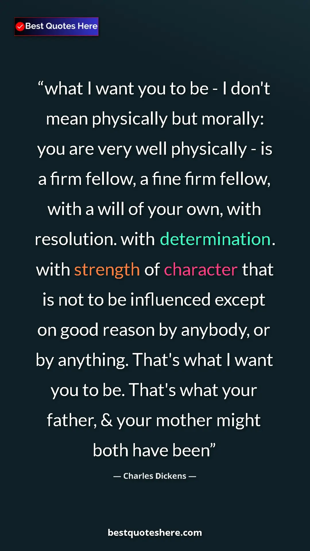 Charles Dickens Quote Card: "what I want you to be - I don't mean physically but..." Pinterest quote poster by Charles Dickens: "what I want you to be - I don't mean physically but..."