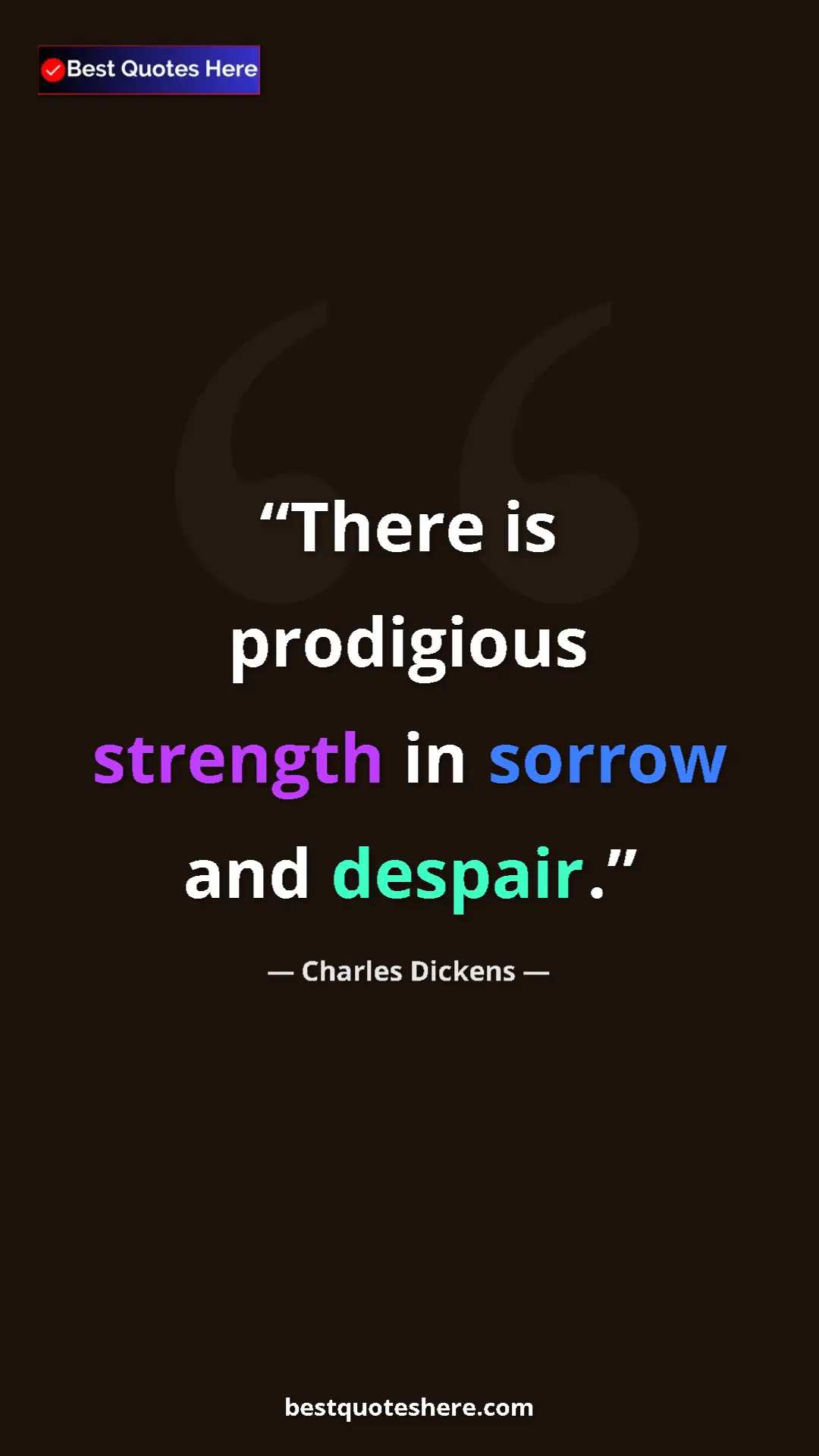 Charles Dickens Quote Card: "There is prodigious strength in sorrow and despair." Pinterest quote poster by Charles Dickens: "There is prodigious strength in sorrow and despair."