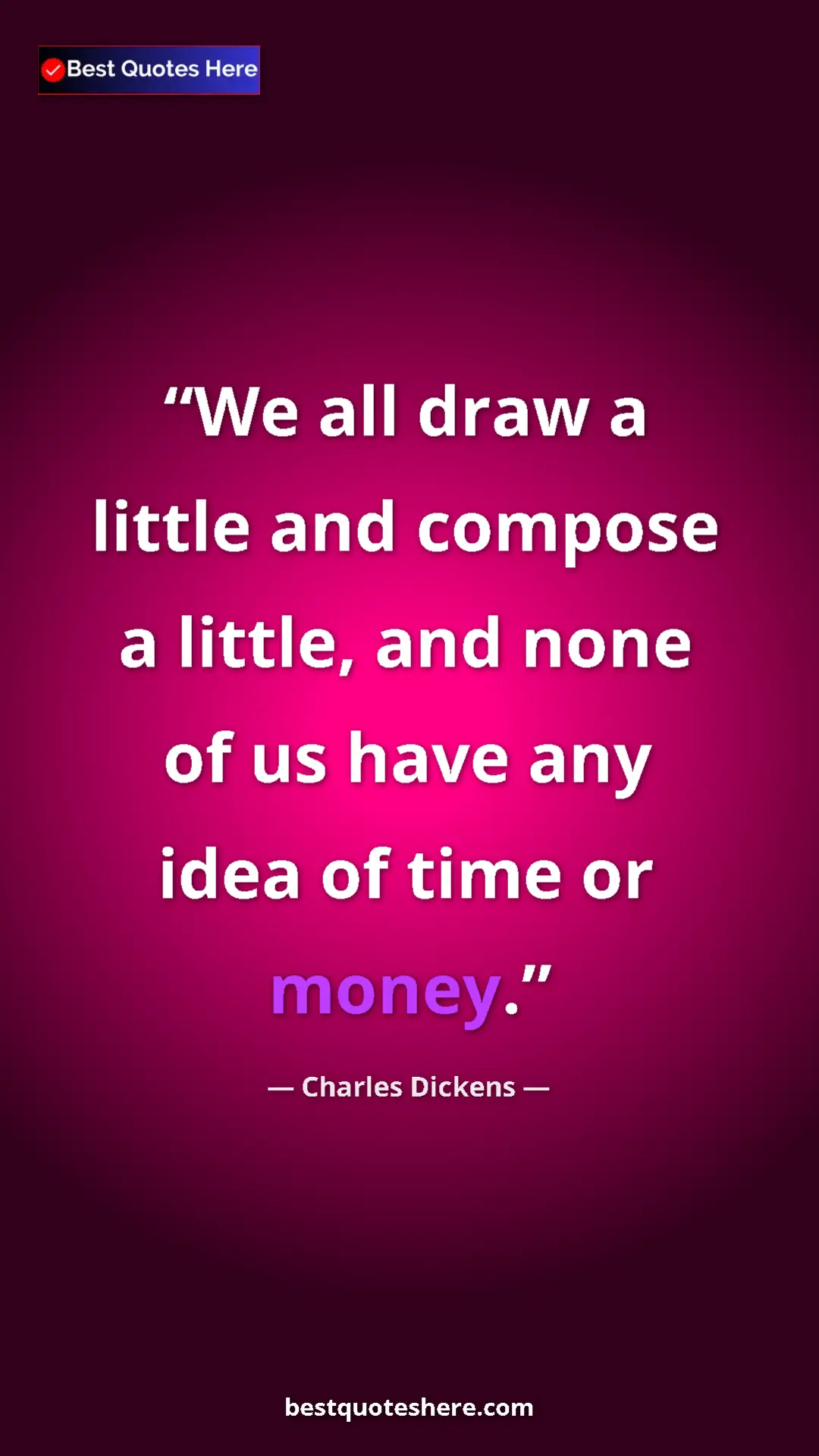 Charles Dickens Quote Card: "We all draw a little and compose a little, and none of us..." Pinterest quote poster by Charles Dickens: "We all draw a little and compose a little, and none of us..."